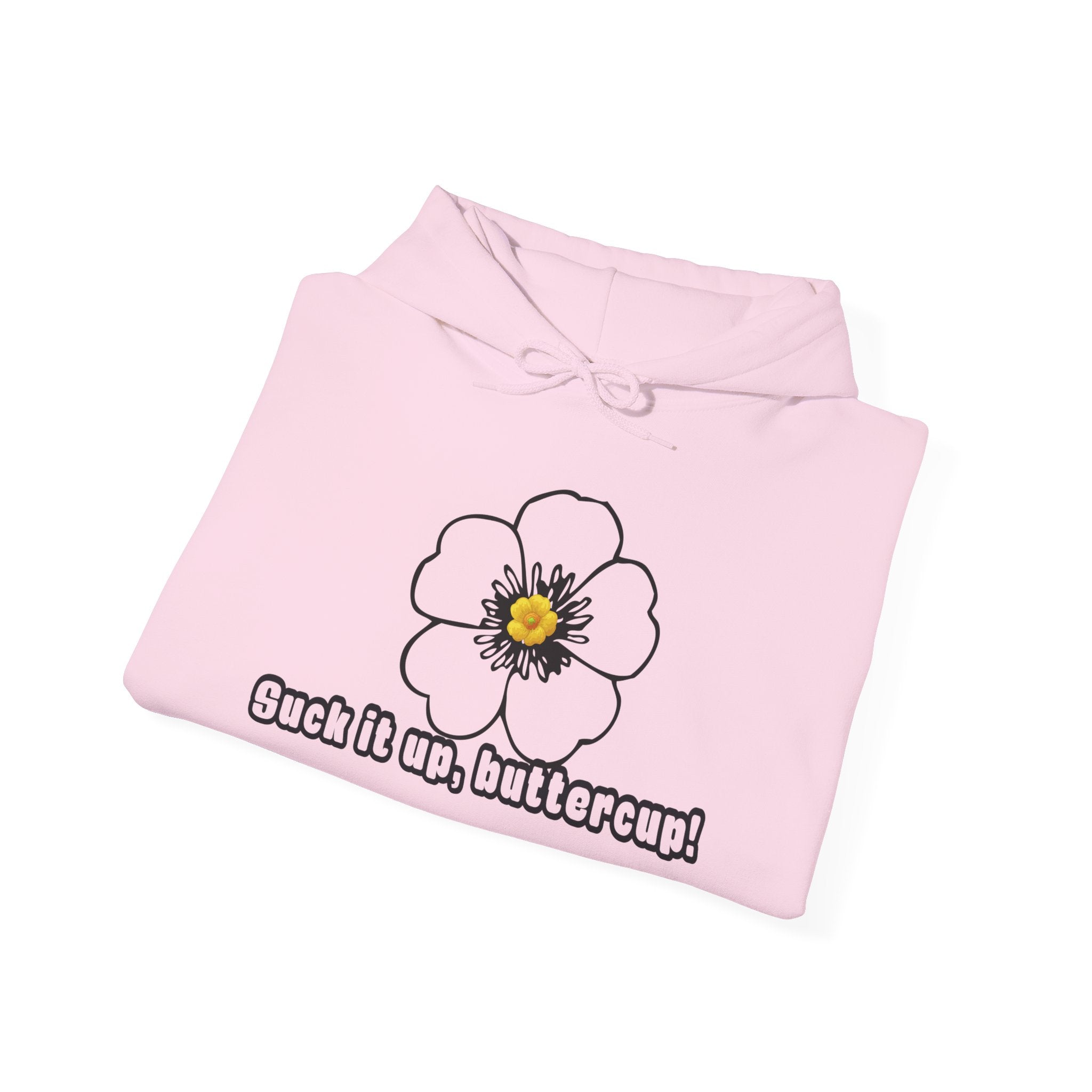 Buttercup Floral Hoodie — “Suck it up, buttercup!” Comfort Sweatshirt