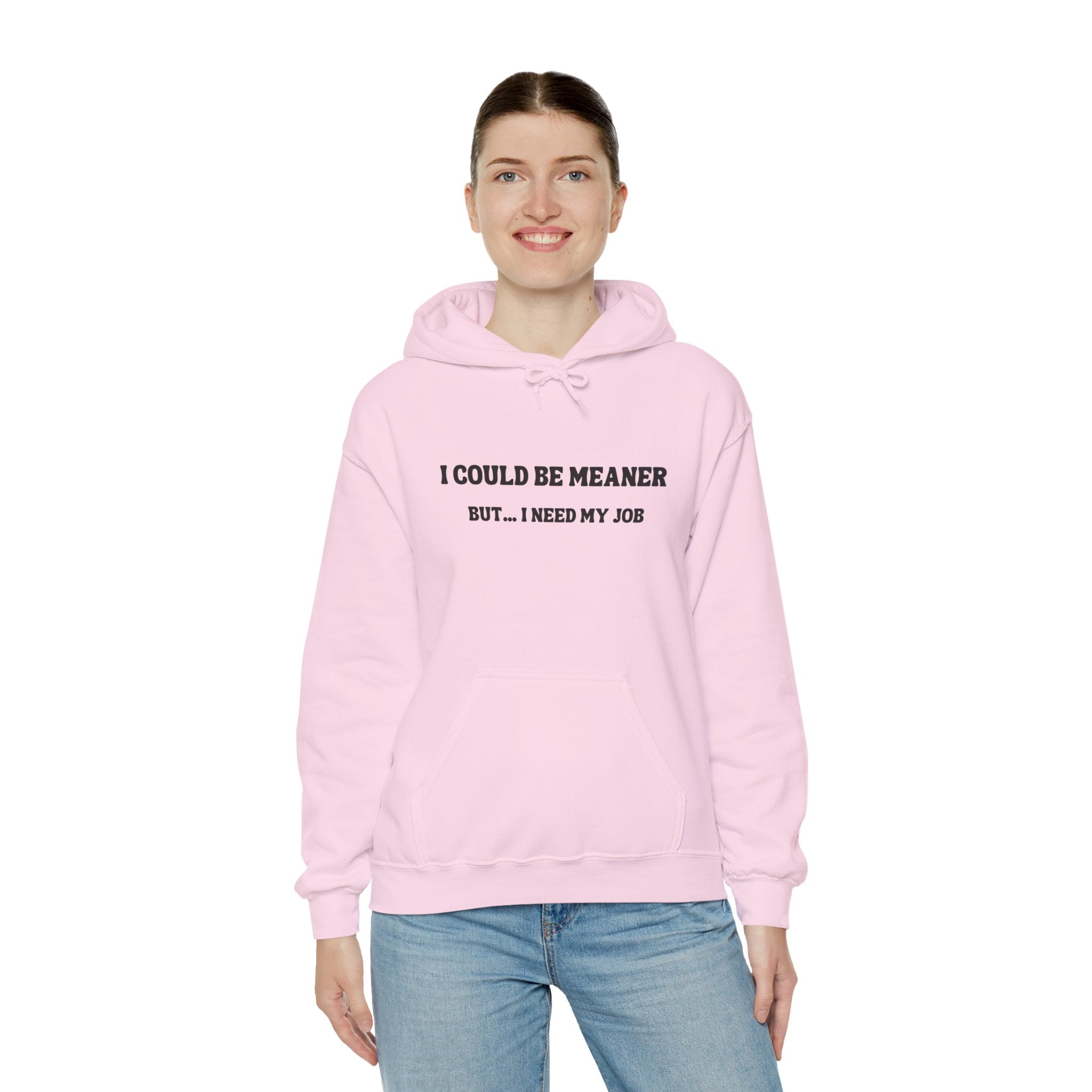 I Could Be Meaner But I Need My Job Hoodie — Funny Work Humor Hooded Sweatshirt