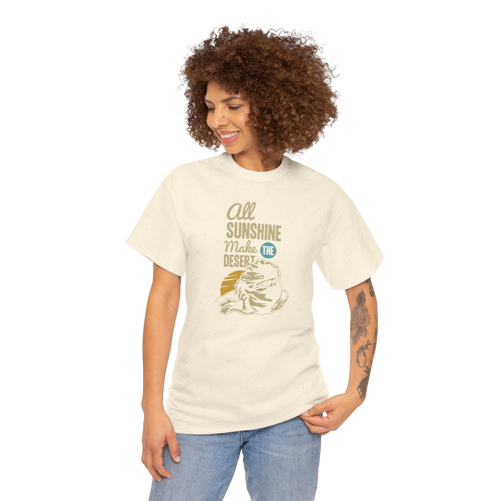 All Sunshine Makes Desert Unisex Tshirt