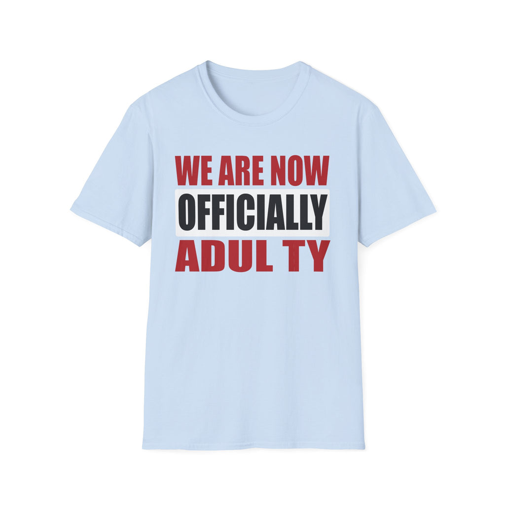 Adulting Milestone T-Shirt — "We Are Now Officially Adul ty"