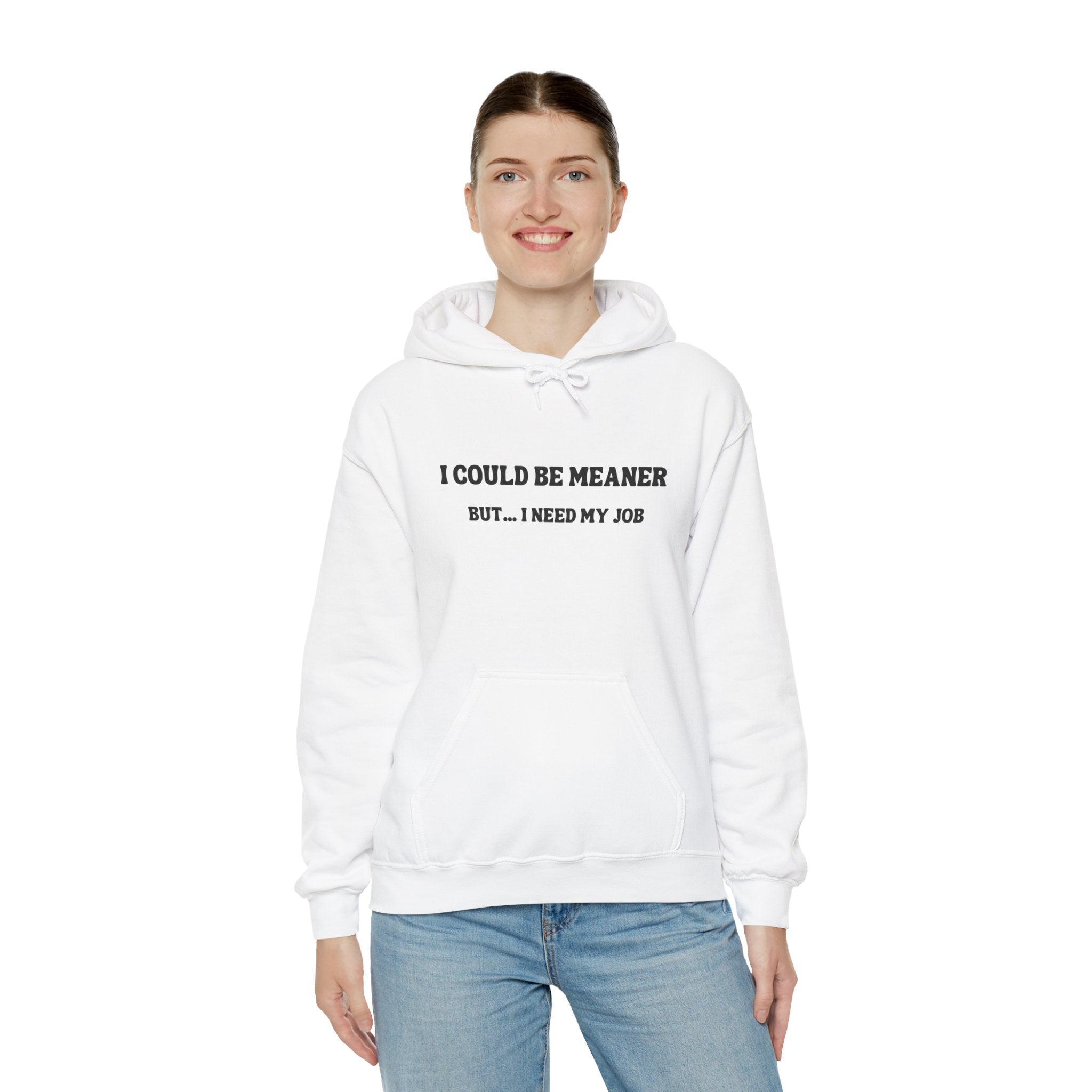 I Could Be Meaner But I Need My Job Hoodie — Funny Work Humor Hooded Sweatshirt
