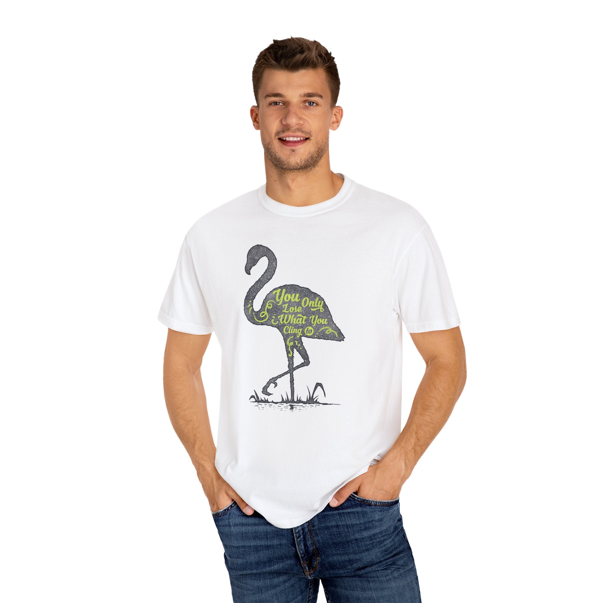 You Only Lose What You Cling To Flamingo T-Shirt — Inspirational Graphic Tee