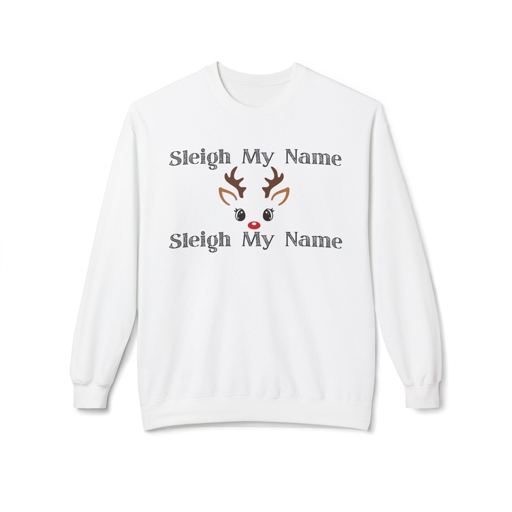 Sleigh My Name Christmas Crewneck Sweatshirt — Reindeer Face Holiday Pullover