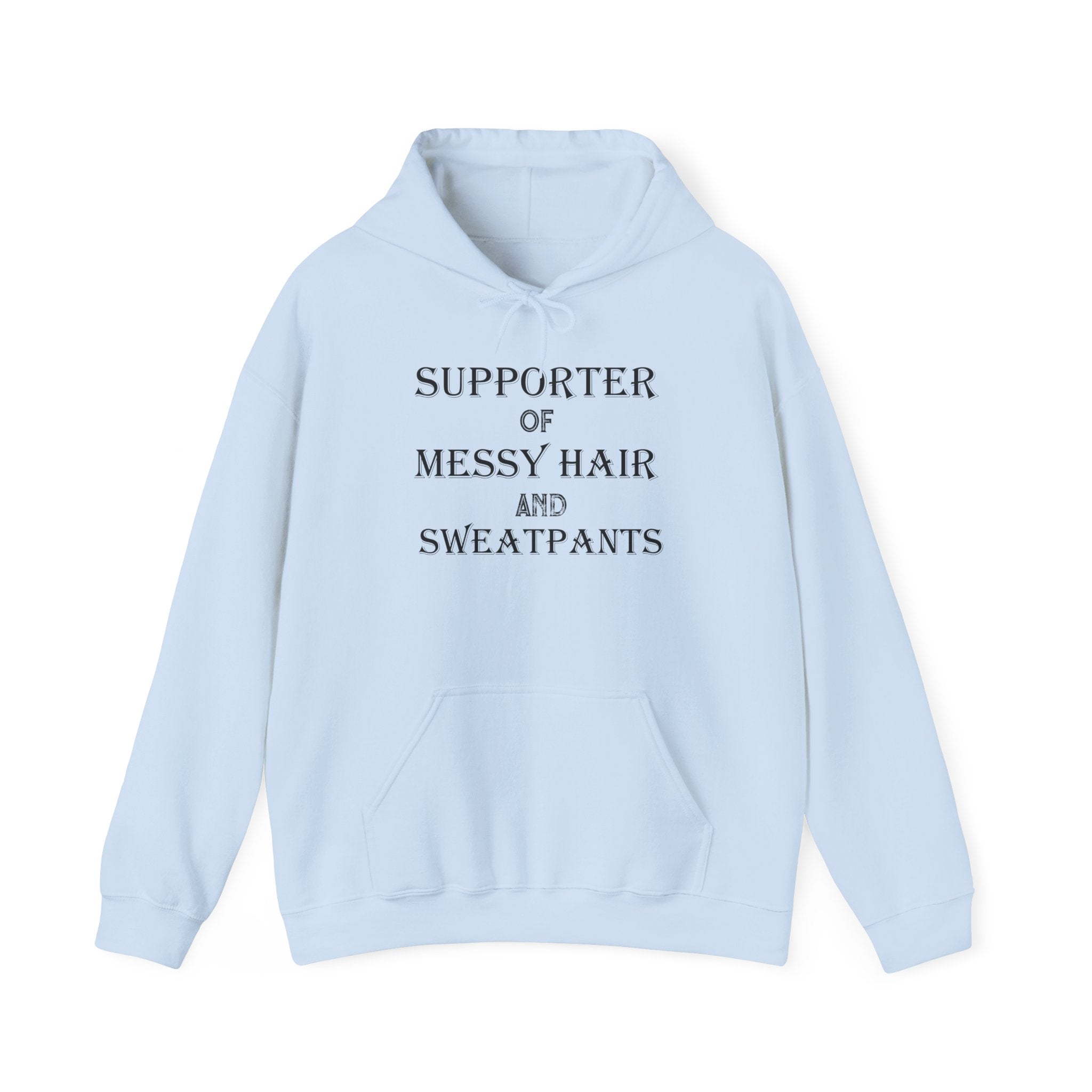 Supporter of Messy Hair and Sweatpants Hoodie — Cozy Casual Quote Sweatshirt