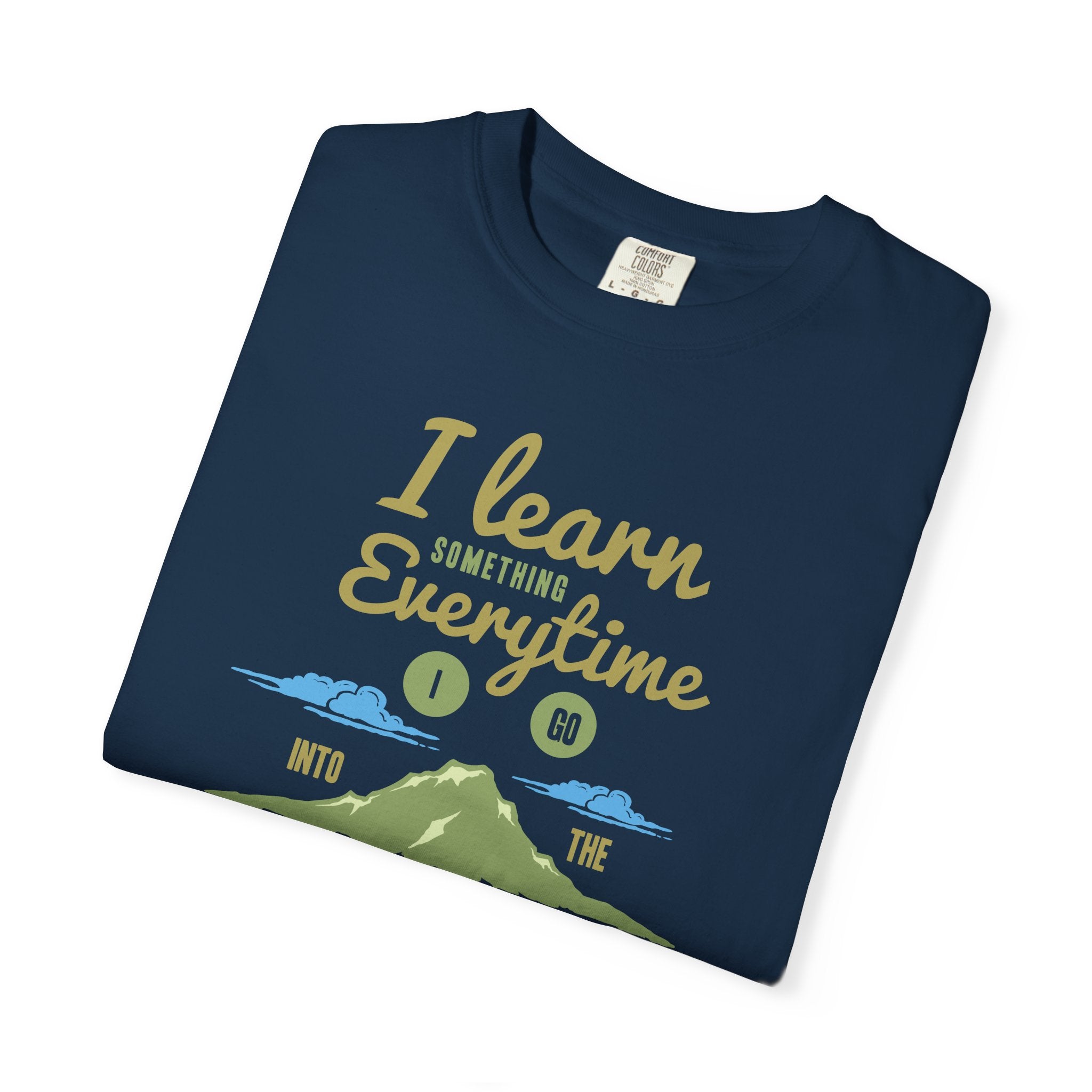I Learn Everytime Into the Mountains Tee, Outdoor Adventure T-Shirt, Nature Lover Gift, Hiking Apparel, Unisex Casual Wear