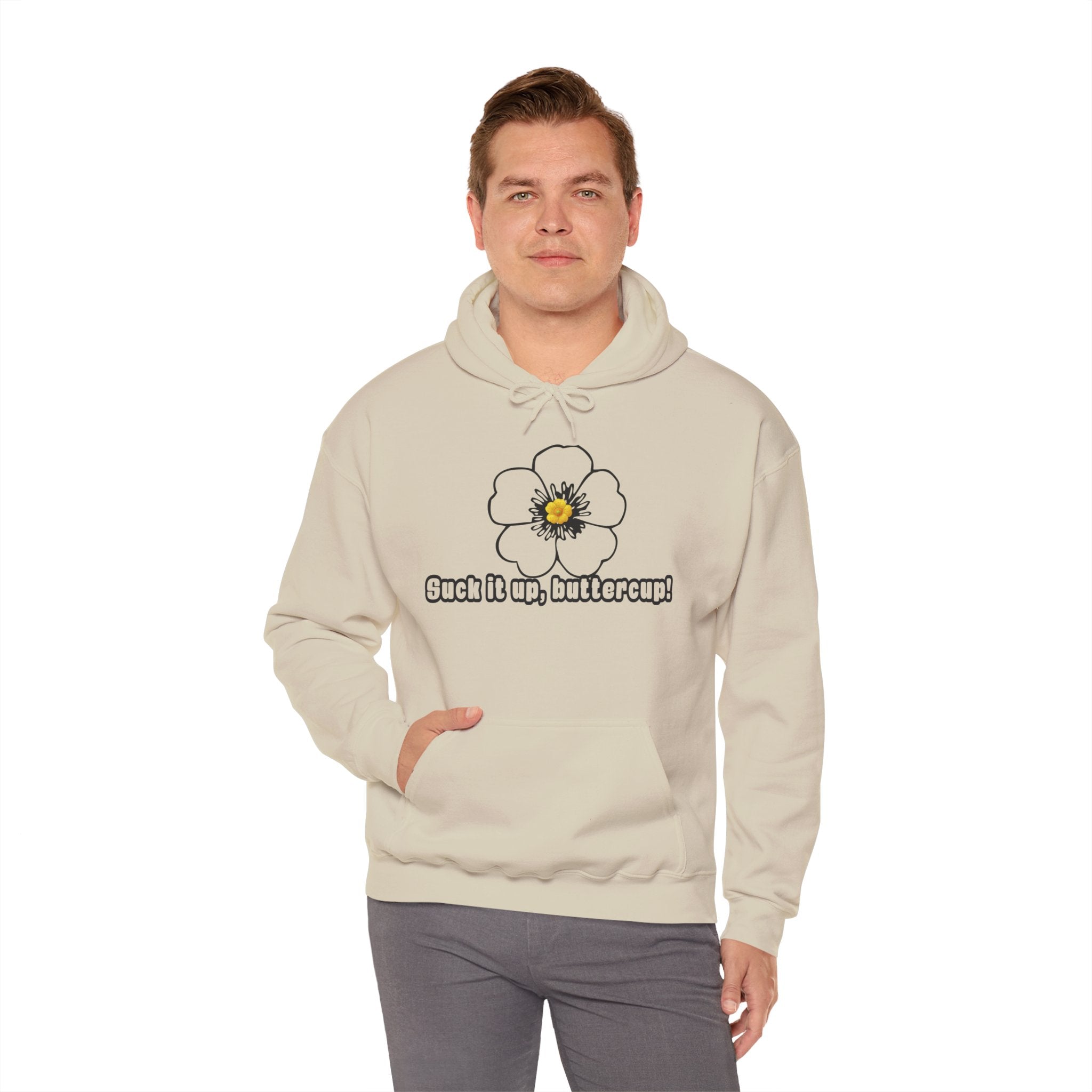 Buttercup Floral Hoodie — “Suck it up, buttercup!” Comfort Sweatshirt