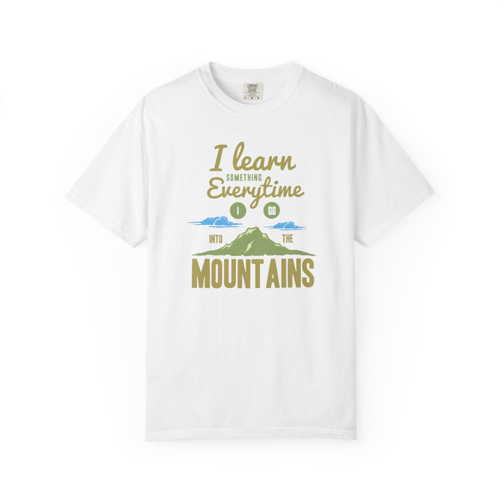 I Learn Everytime Into the Mountains Tee, Outdoor Adventure T-Shirt, Nature Lover Gift, Hiking Apparel, Unisex Casual Wear