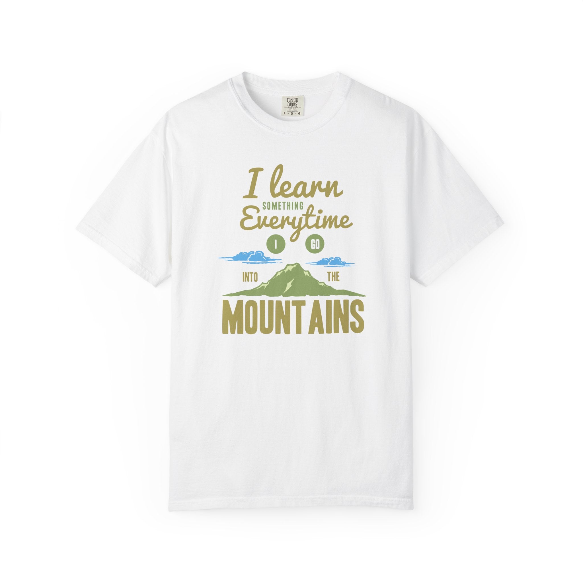 I Learn Everytime Into the Mountains Tee, Outdoor Adventure T-Shirt, Nature Lover Gift, Hiking Apparel, Unisex Casual Wear