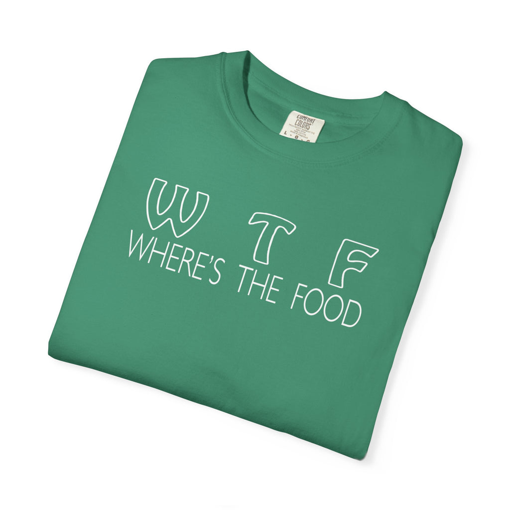 Funny Foodie Unisex T-Shirt - WTF, Where's the Food Design