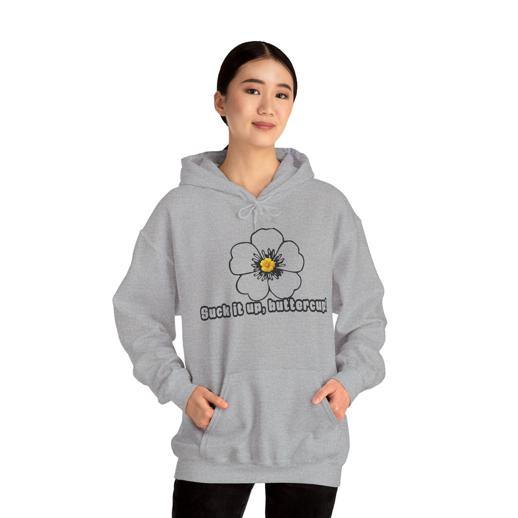 Buttercup Floral Hoodie — “Suck it up, buttercup!” Comfort Sweatshirt