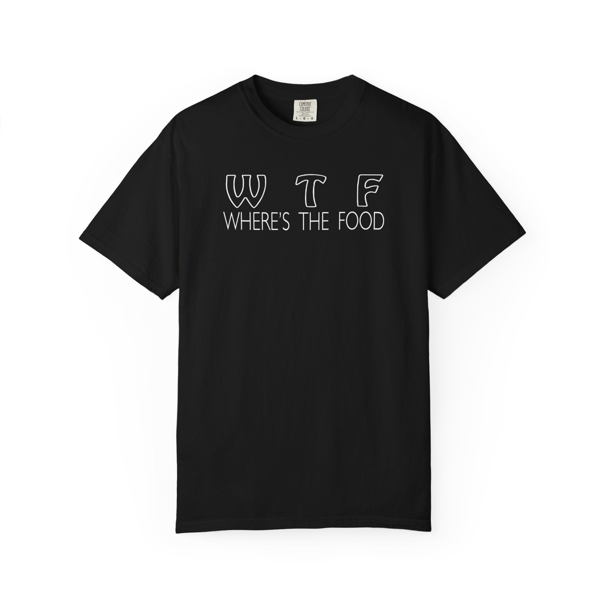 Funny Foodie Unisex T-Shirt - WTF, Where's the Food Design