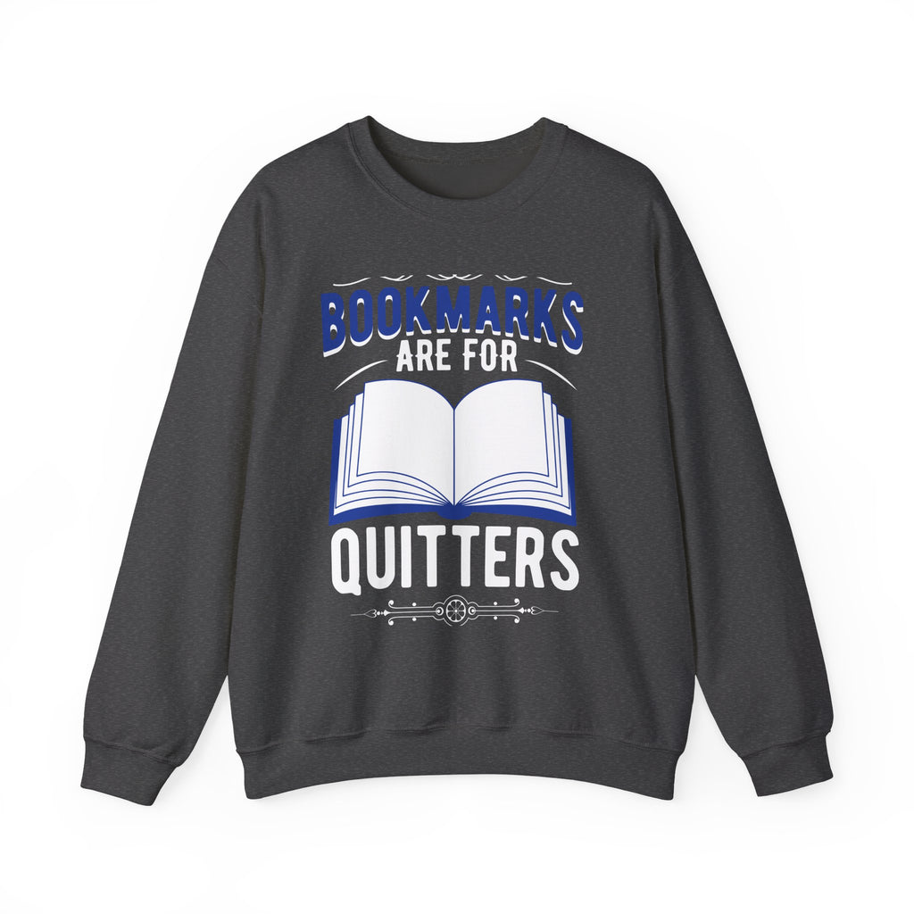 Bookmarks Are For Quitters Sweatshirt — Funny Book Lover Crewneck