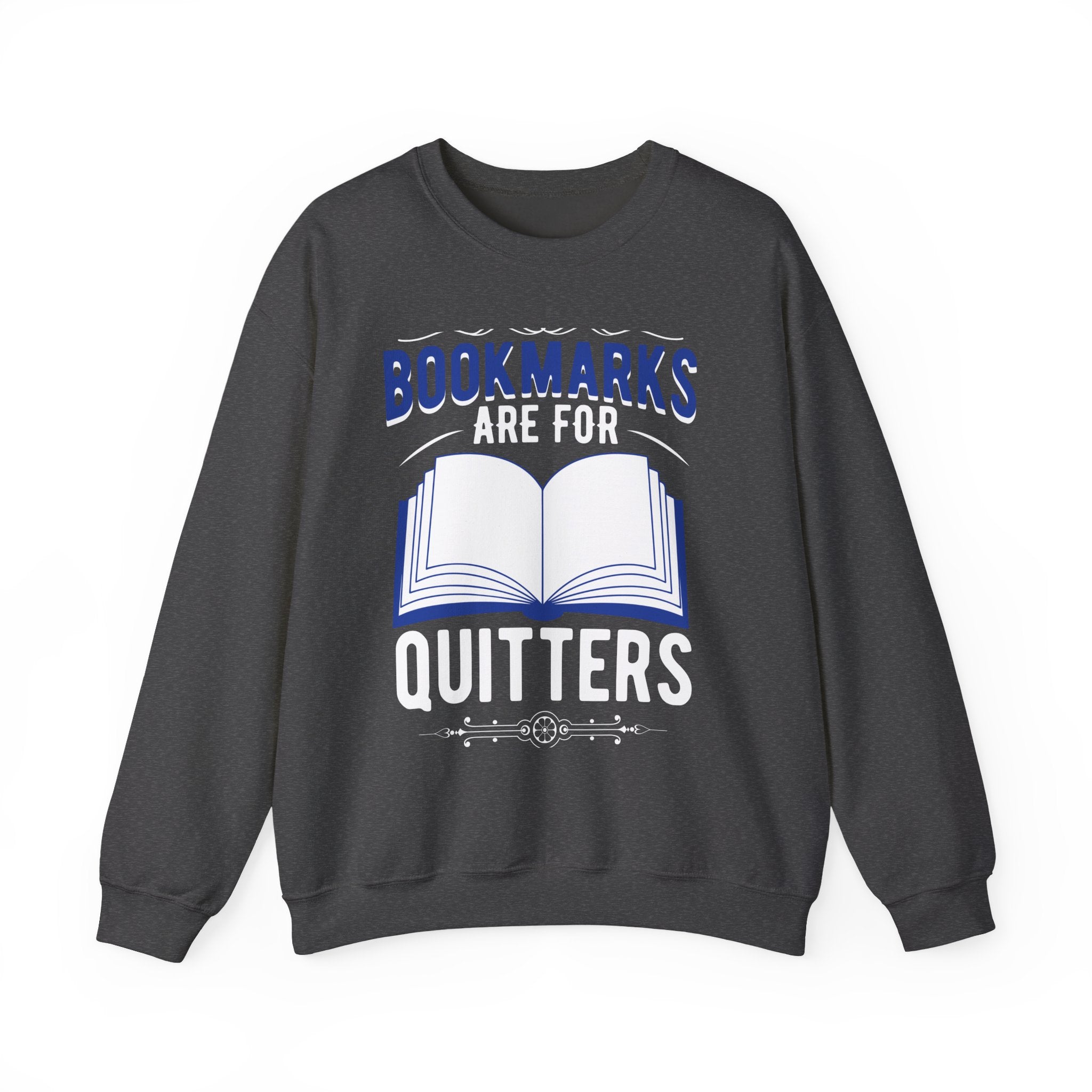 Bookmarks Are For Quitters Sweatshirt — Funny Book Lover Crewneck