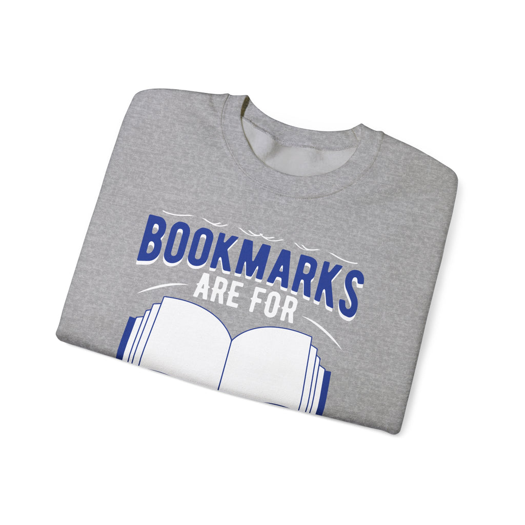 Bookmarks Are For Quitters Sweatshirt — Funny Book Lover Crewneck