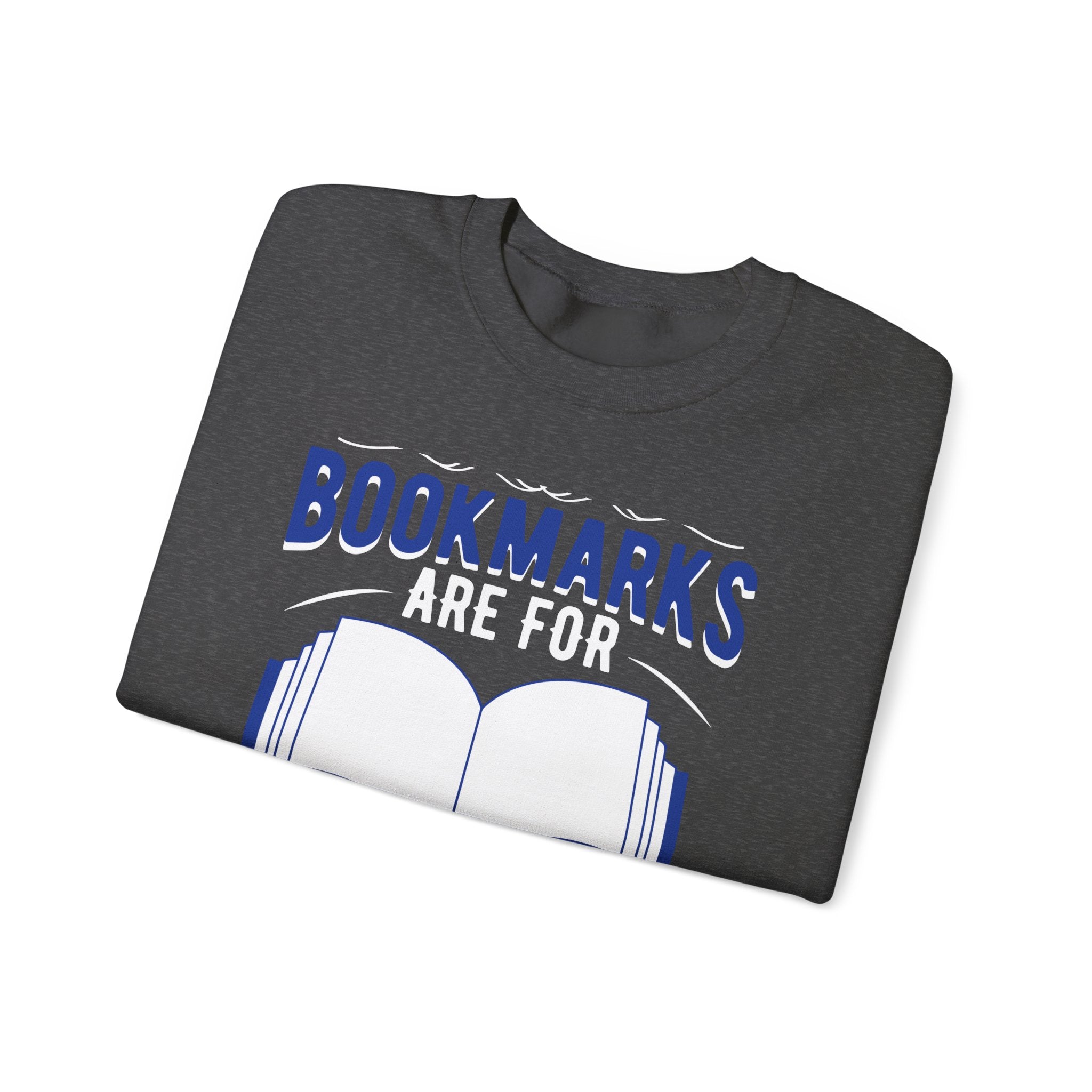 Bookmarks Are For Quitters Sweatshirt — Funny Book Lover Crewneck