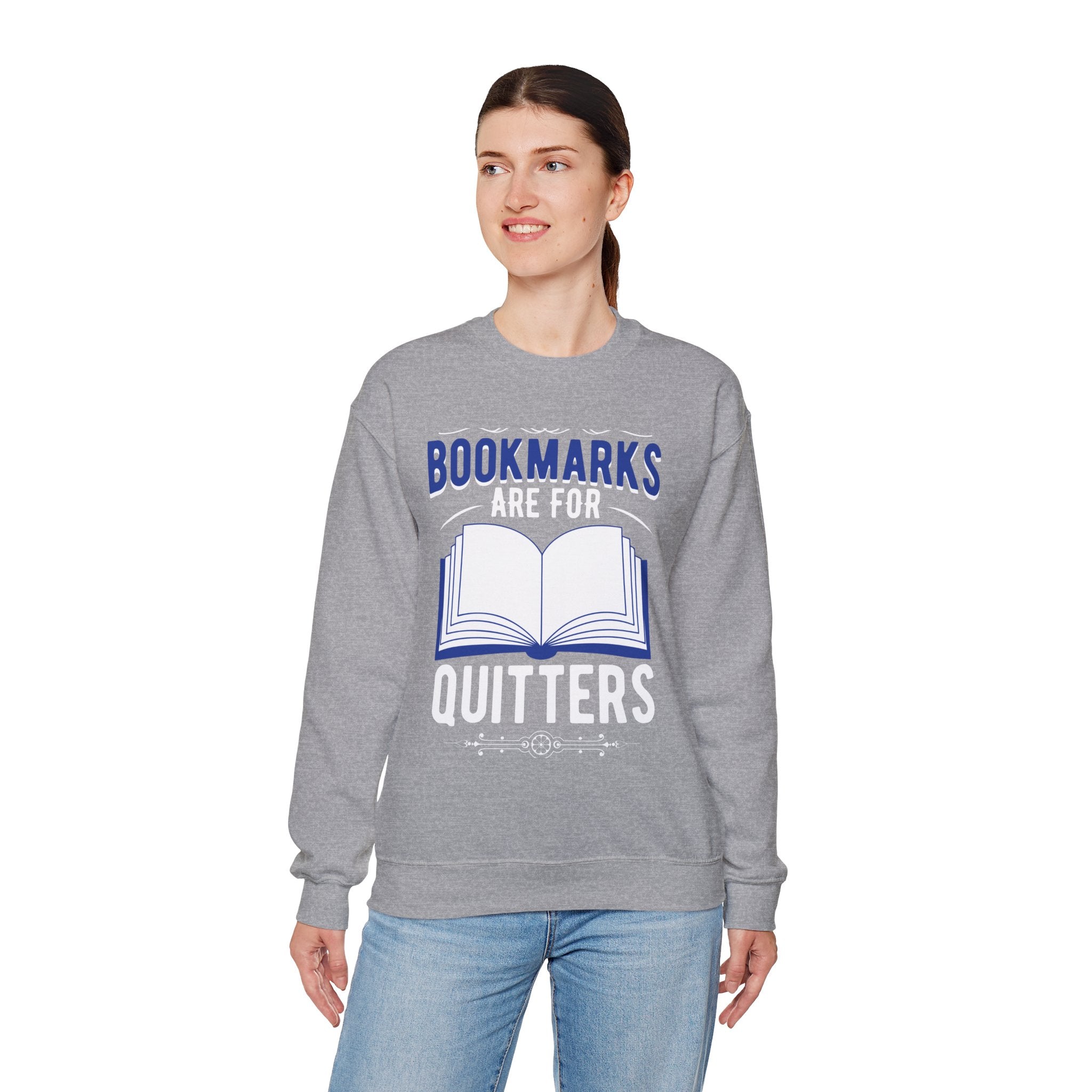 Bookmarks Are For Quitters Sweatshirt — Funny Book Lover Crewneck