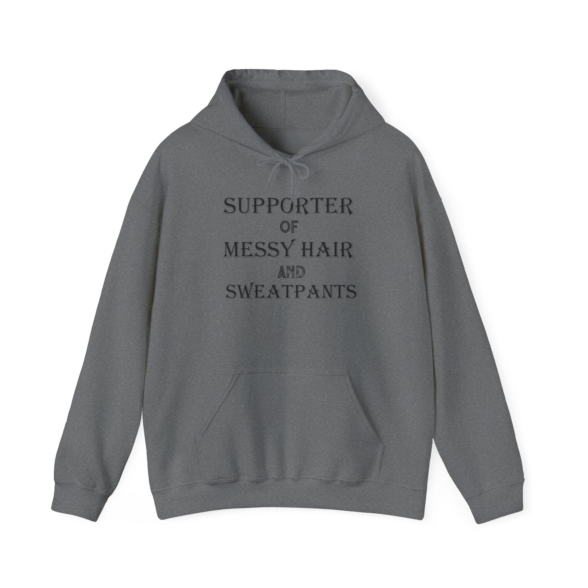 Supporter of Messy Hair and Sweatpants Hoodie — Cozy Casual Quote Sweatshirt