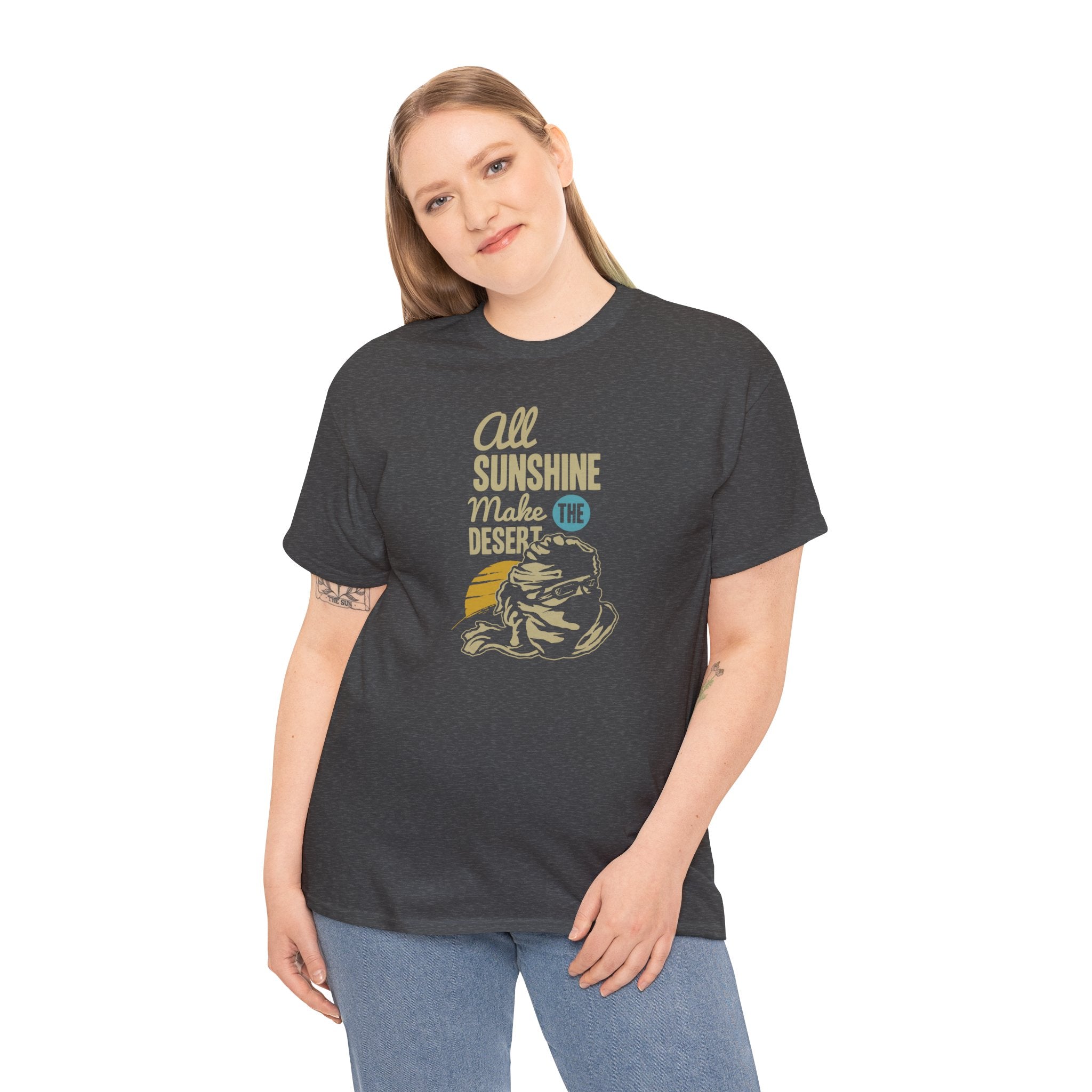 All Sunshine Makes Desert Unisex Tshirt