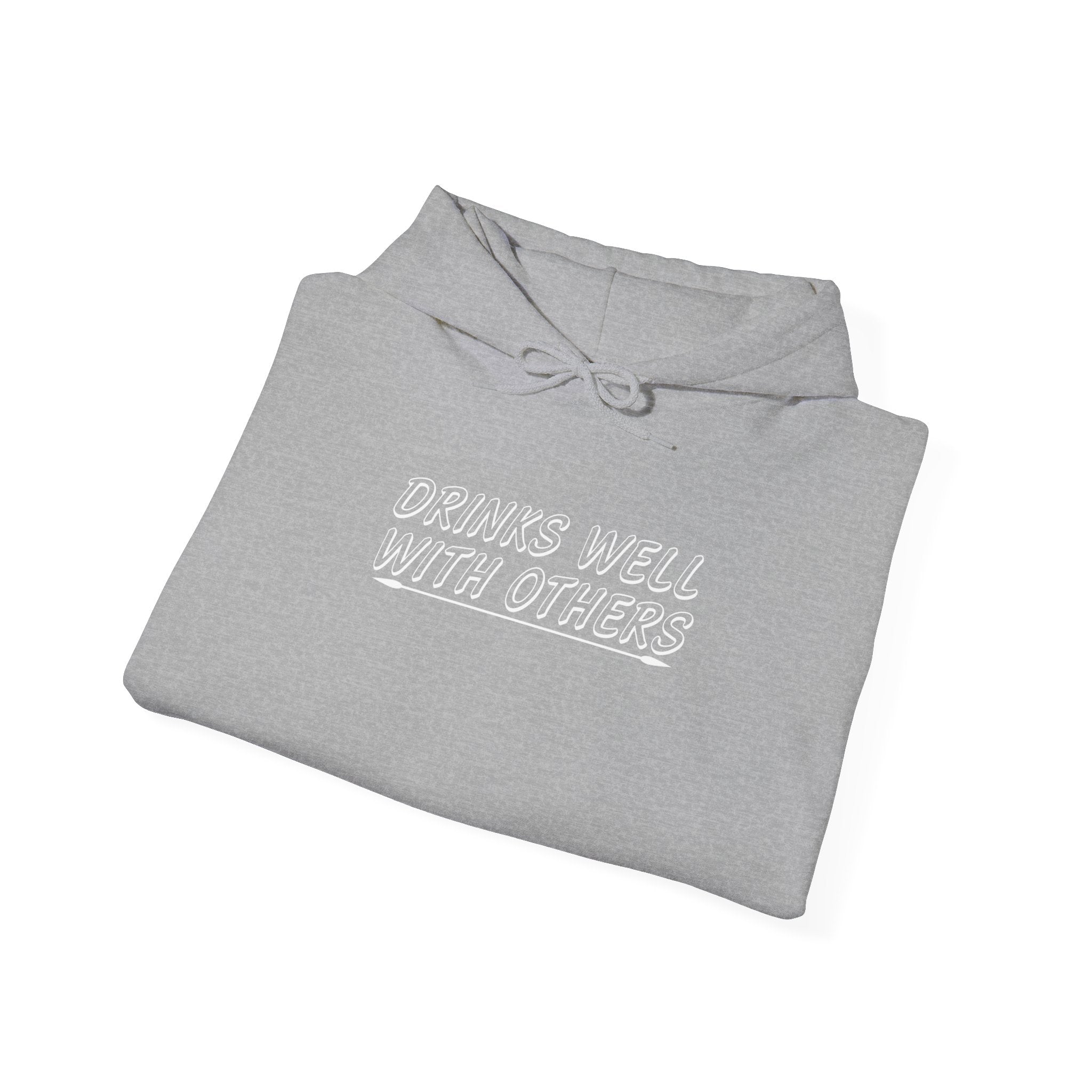 'Drinks Well With Others' Unisex Hoodie Sweatshirt