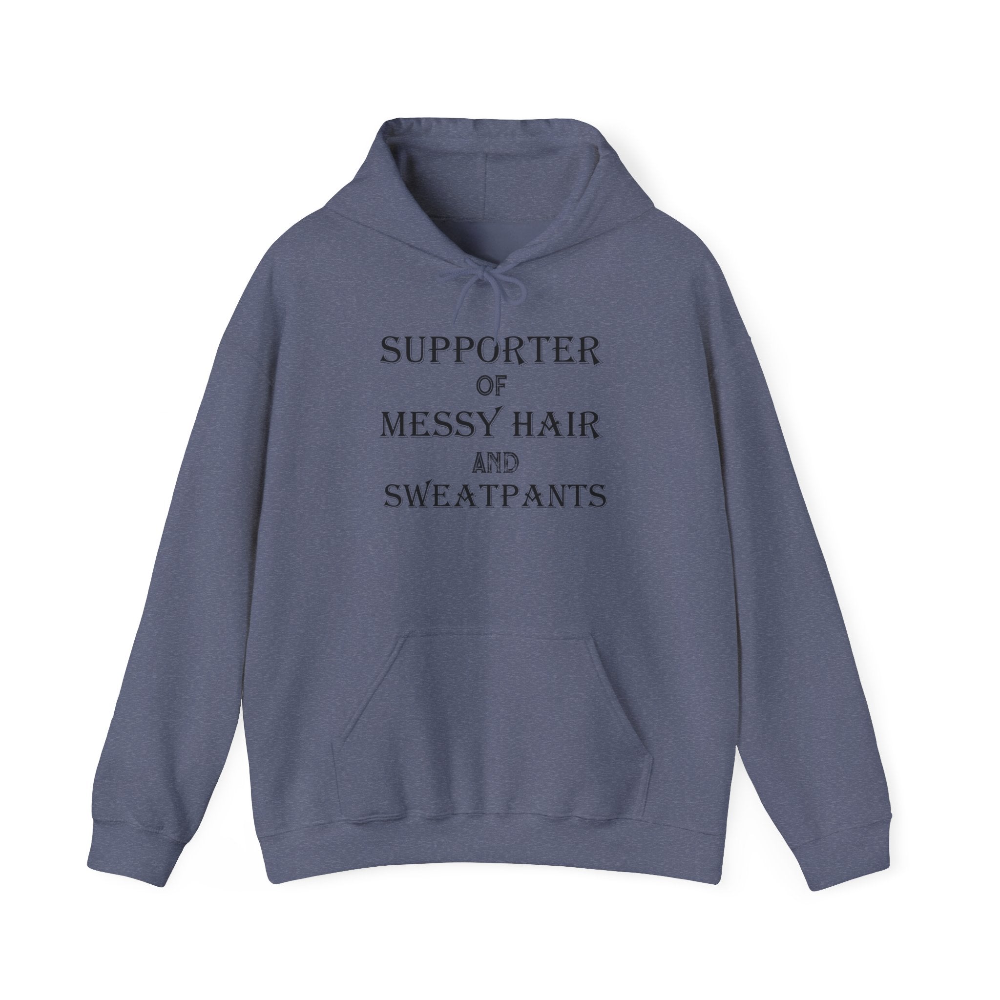 Supporter of Messy Hair and Sweatpants Hoodie — Cozy Casual Quote Sweatshirt