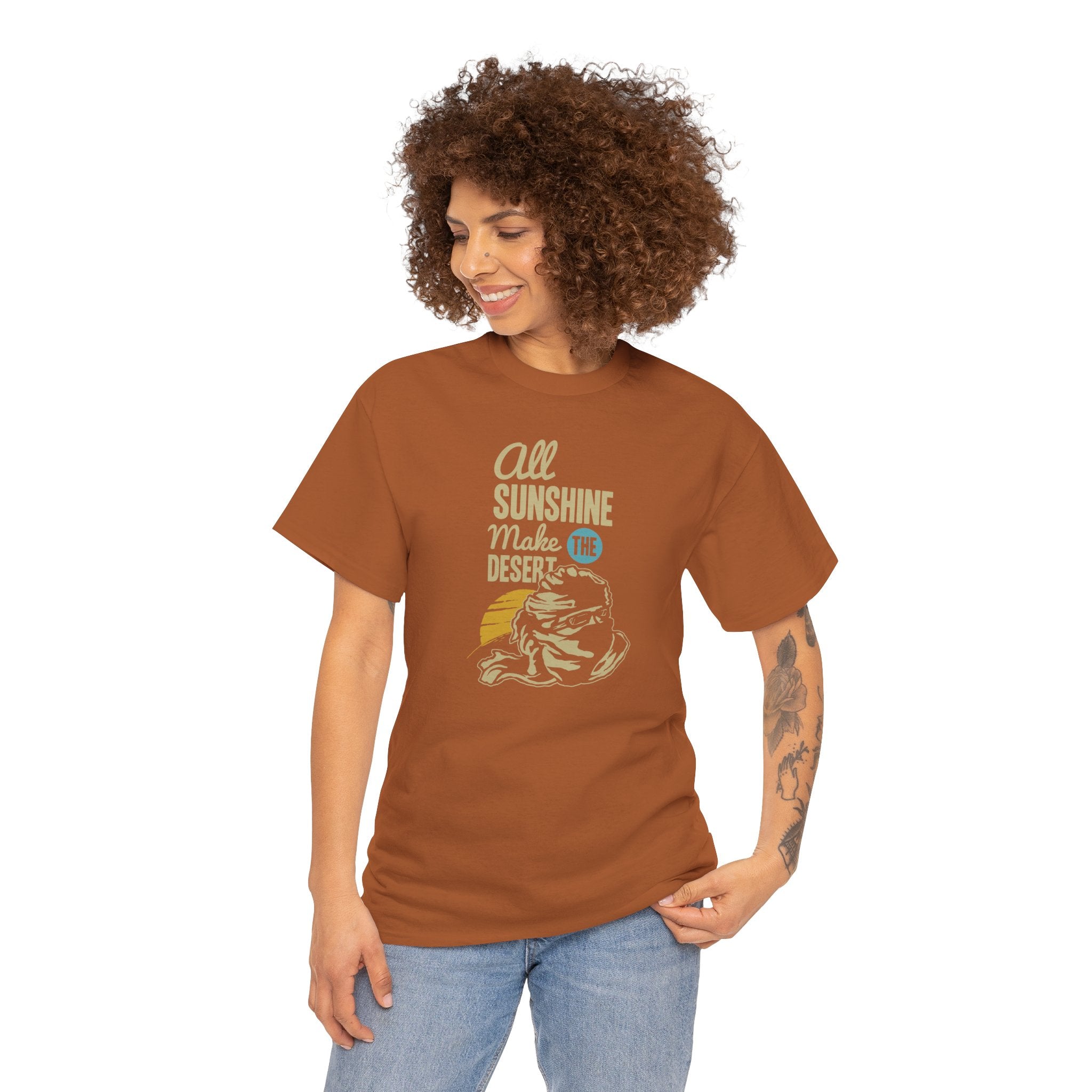 All Sunshine Makes Desert Unisex Tshirt