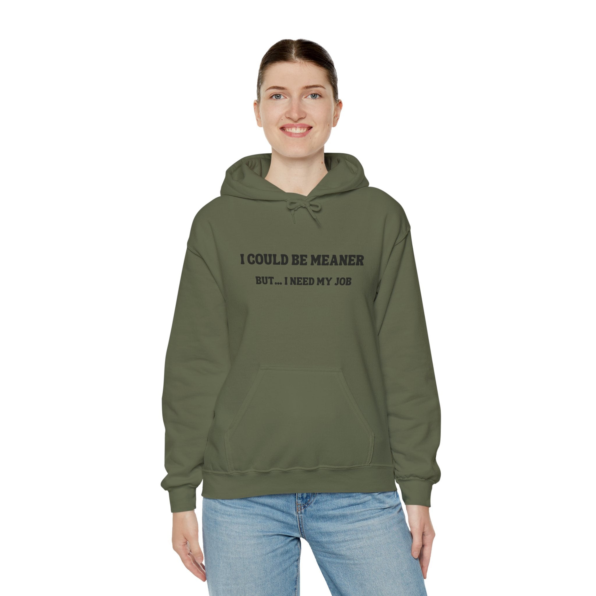 I Could Be Meaner But I Need My Job Hoodie — Funny Work Humor Hooded Sweatshirt