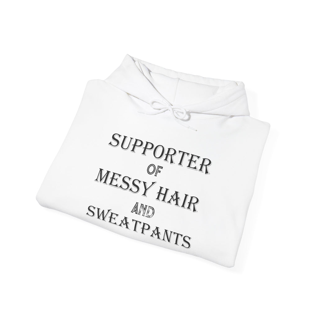 Supporter of Messy Hair and Sweatpants Hoodie — Cozy Casual Quote Sweatshirt