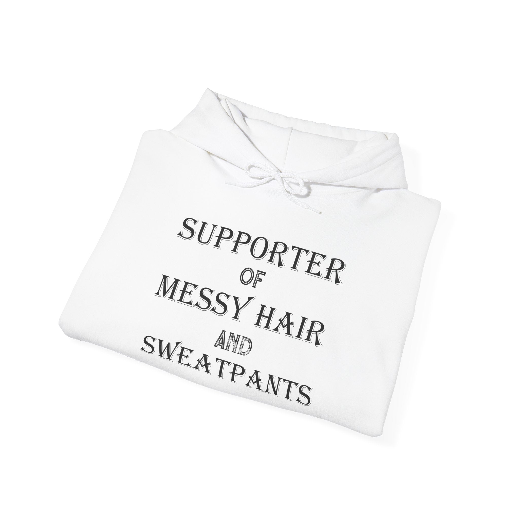 Supporter of Messy Hair and Sweatpants Hoodie — Cozy Casual Quote Sweatshirt