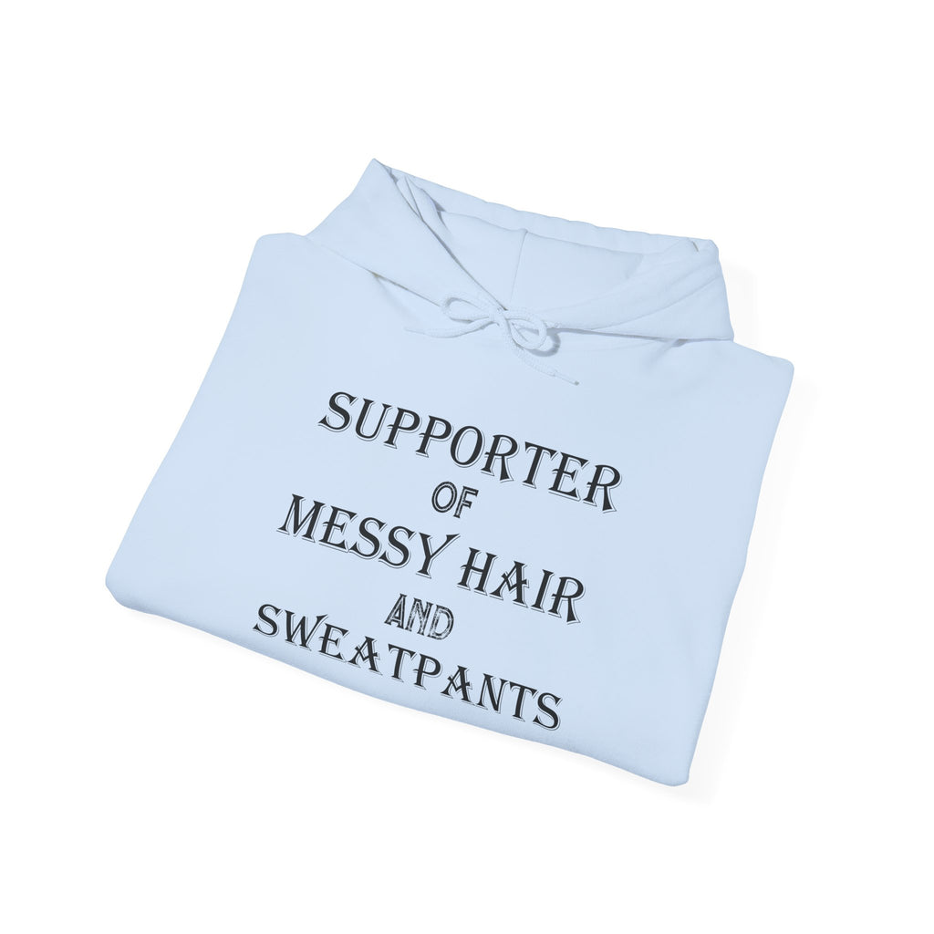 Supporter of Messy Hair and Sweatpants Hoodie — Cozy Casual Quote Sweatshirt