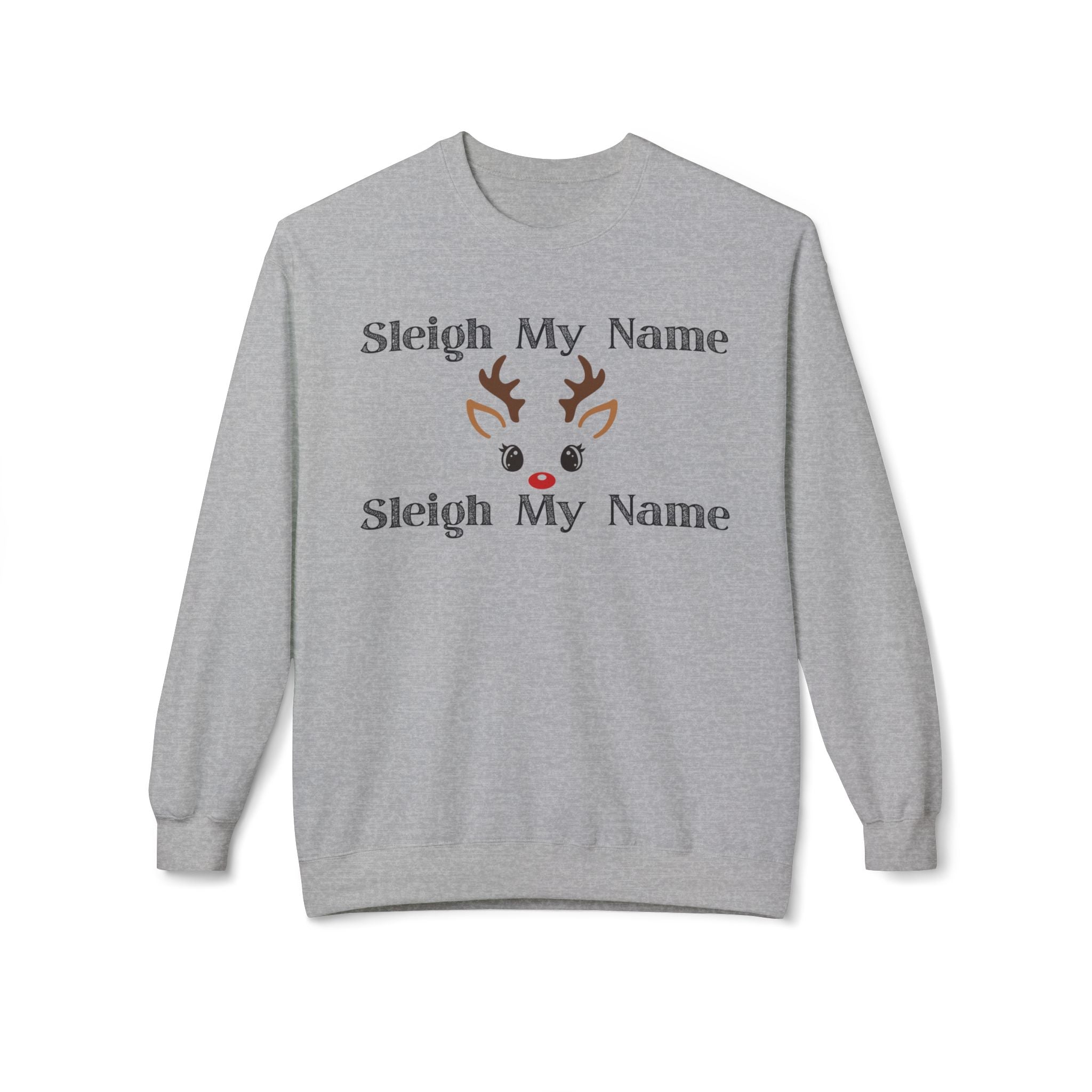 Sleigh My Name Christmas Crewneck Sweatshirt — Reindeer Face Holiday Pullover