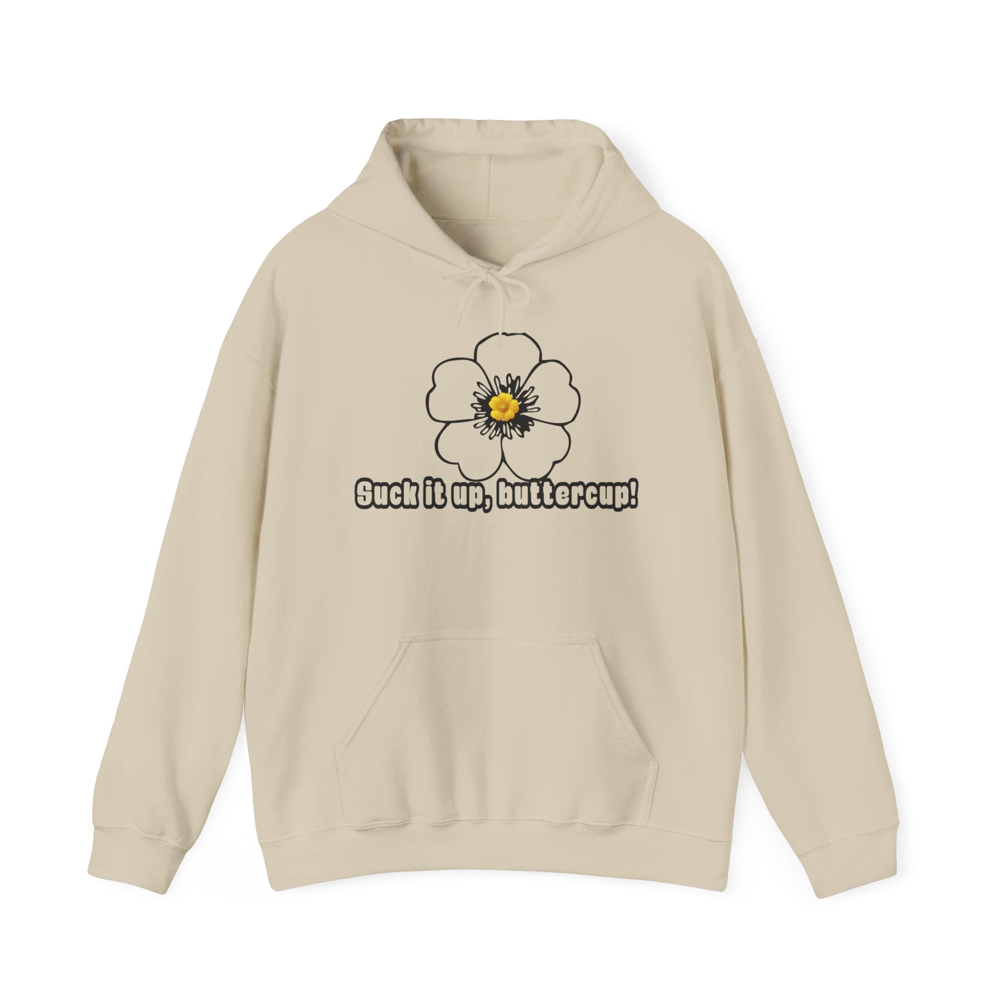 Buttercup Floral Hoodie — “Suck it up, buttercup!” Comfort Sweatshirt