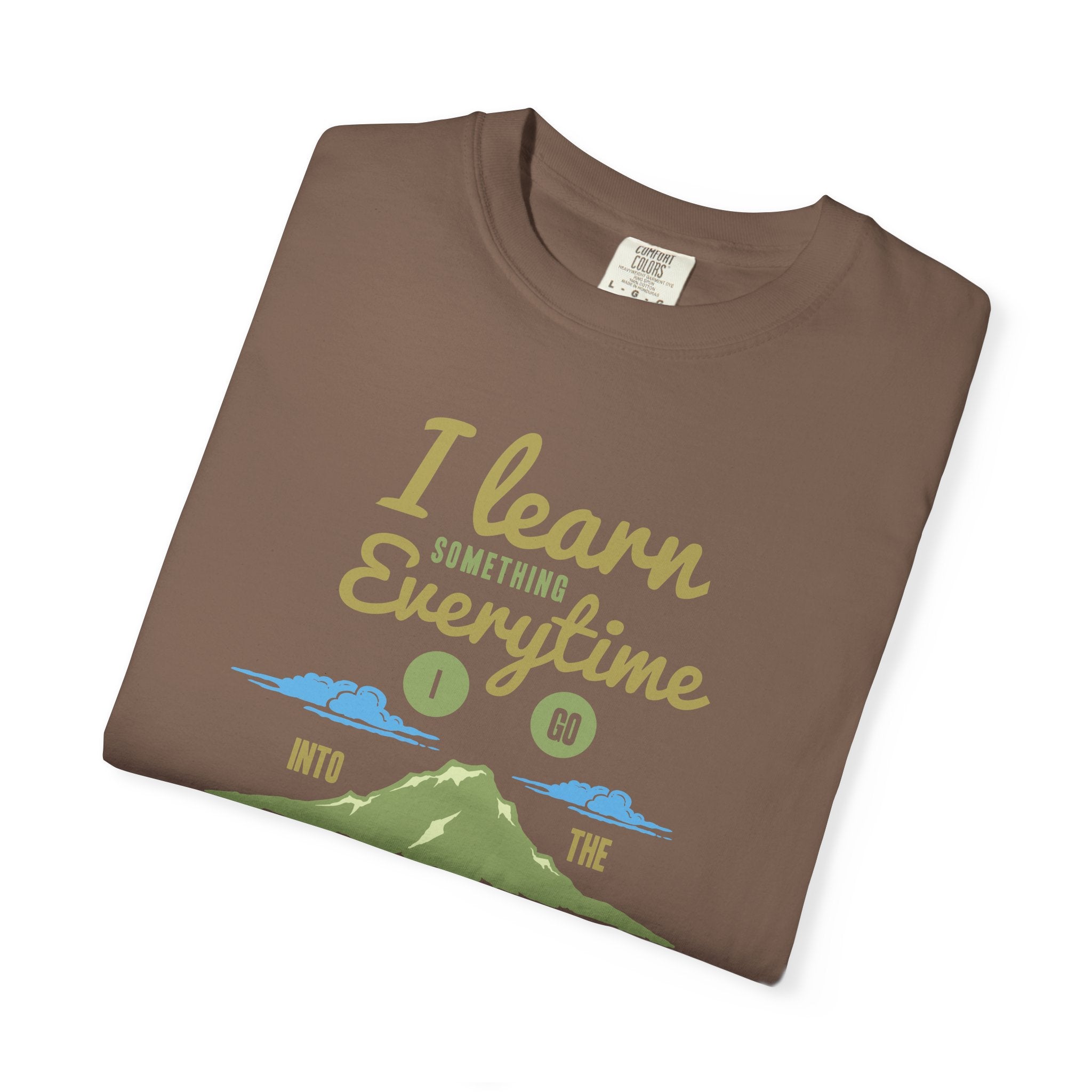 I Learn Everytime Into the Mountains Tee, Outdoor Adventure T-Shirt, Nature Lover Gift, Hiking Apparel, Unisex Casual Wear