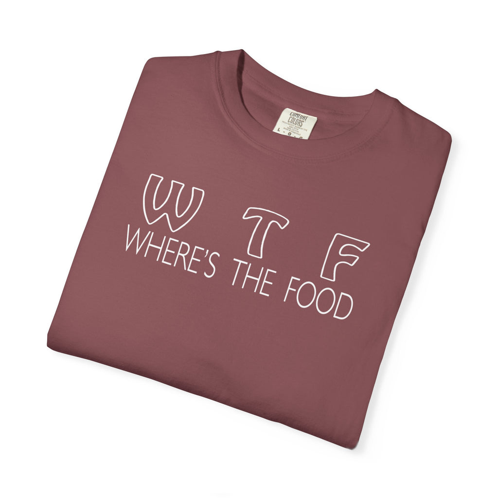 Funny Foodie Unisex T-Shirt - WTF, Where's the Food Design