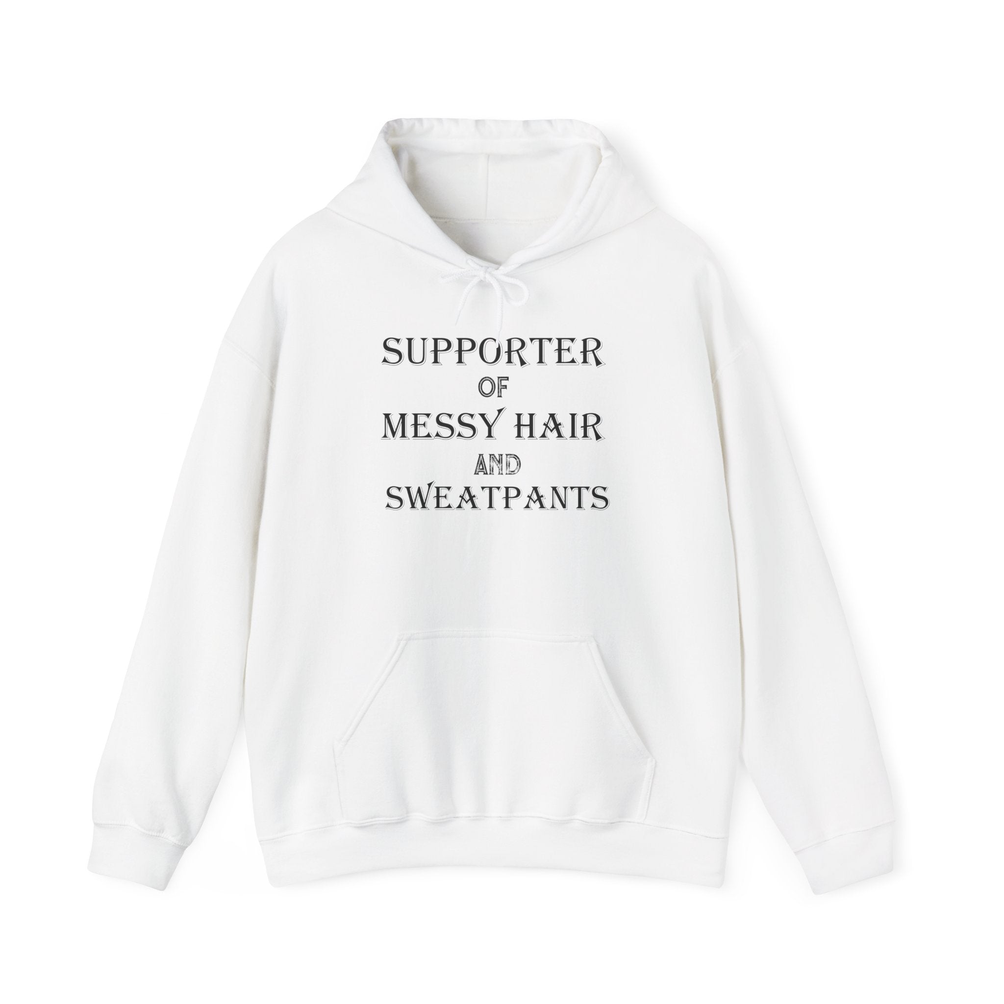 Supporter of Messy Hair and Sweatpants Hoodie — Cozy Casual Quote Sweatshirt