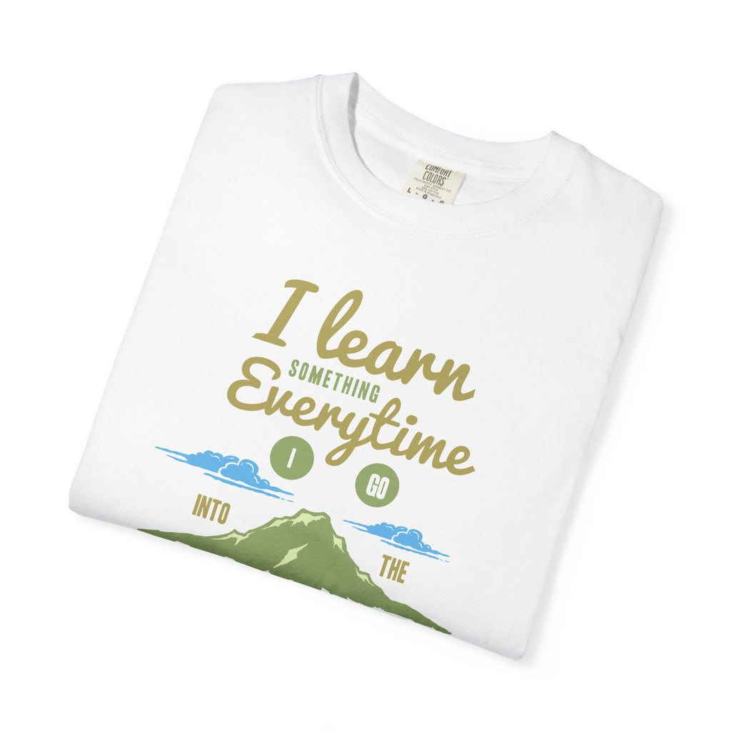 I Learn Everytime Into the Mountains Tee, Outdoor Adventure T-Shirt, Nature Lover Gift, Hiking Apparel, Unisex Casual Wear