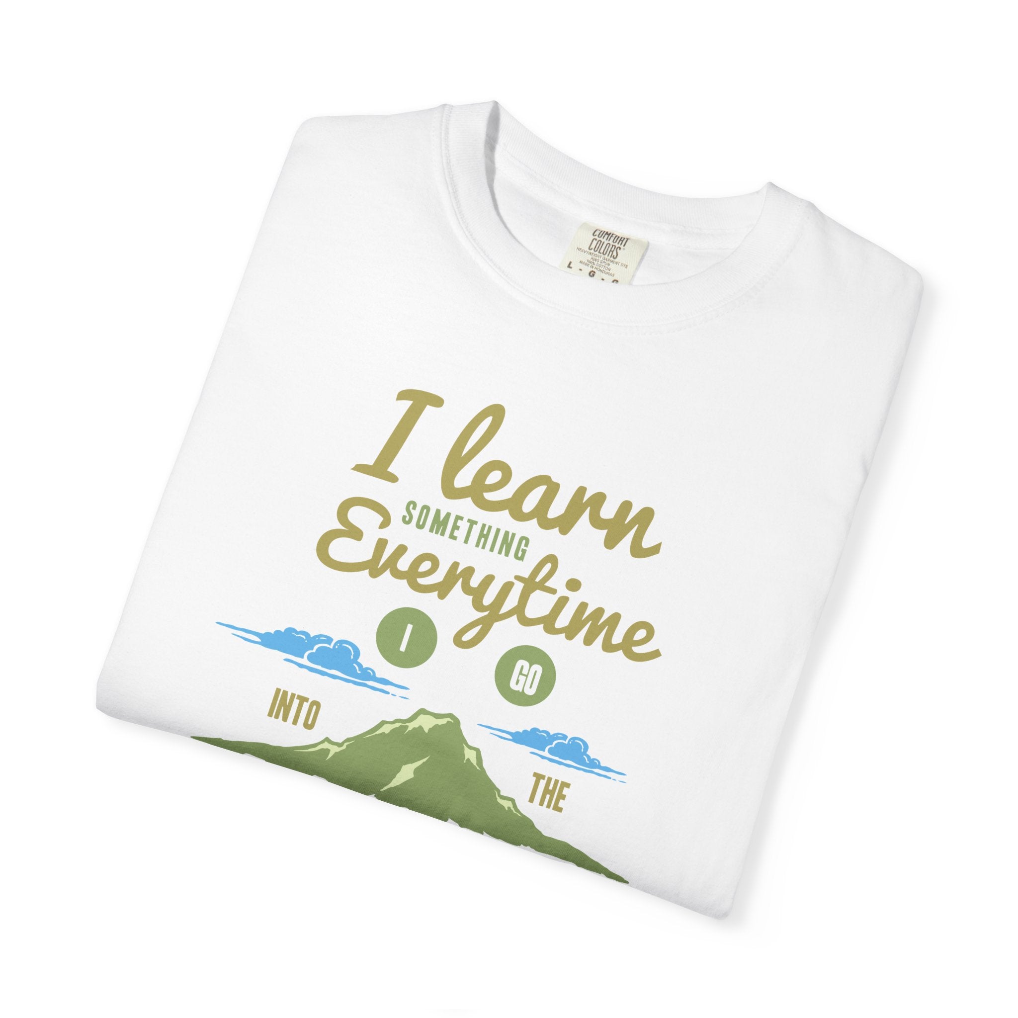 I Learn Everytime Into the Mountains Tee, Outdoor Adventure T-Shirt, Nature Lover Gift, Hiking Apparel, Unisex Casual Wear
