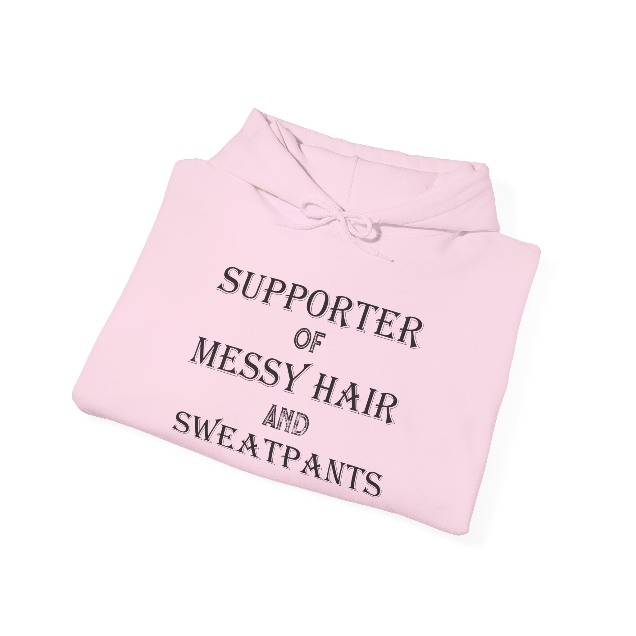 Supporter of Messy Hair and Sweatpants Hoodie — Cozy Casual Quote Sweatshirt