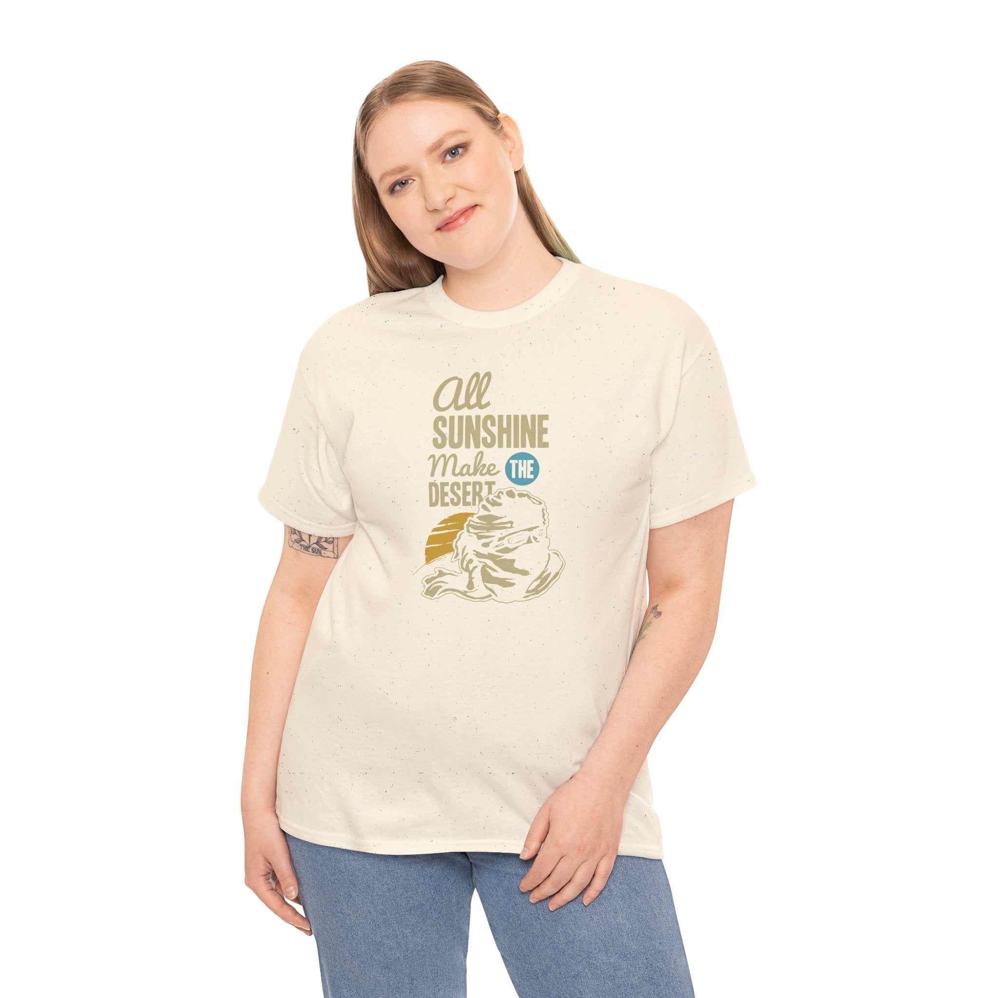 All Sunshine Makes Desert Unisex Tshirt