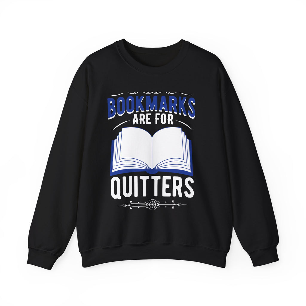 Bookmarks Are For Quitters Sweatshirt — Funny Book Lover Crewneck