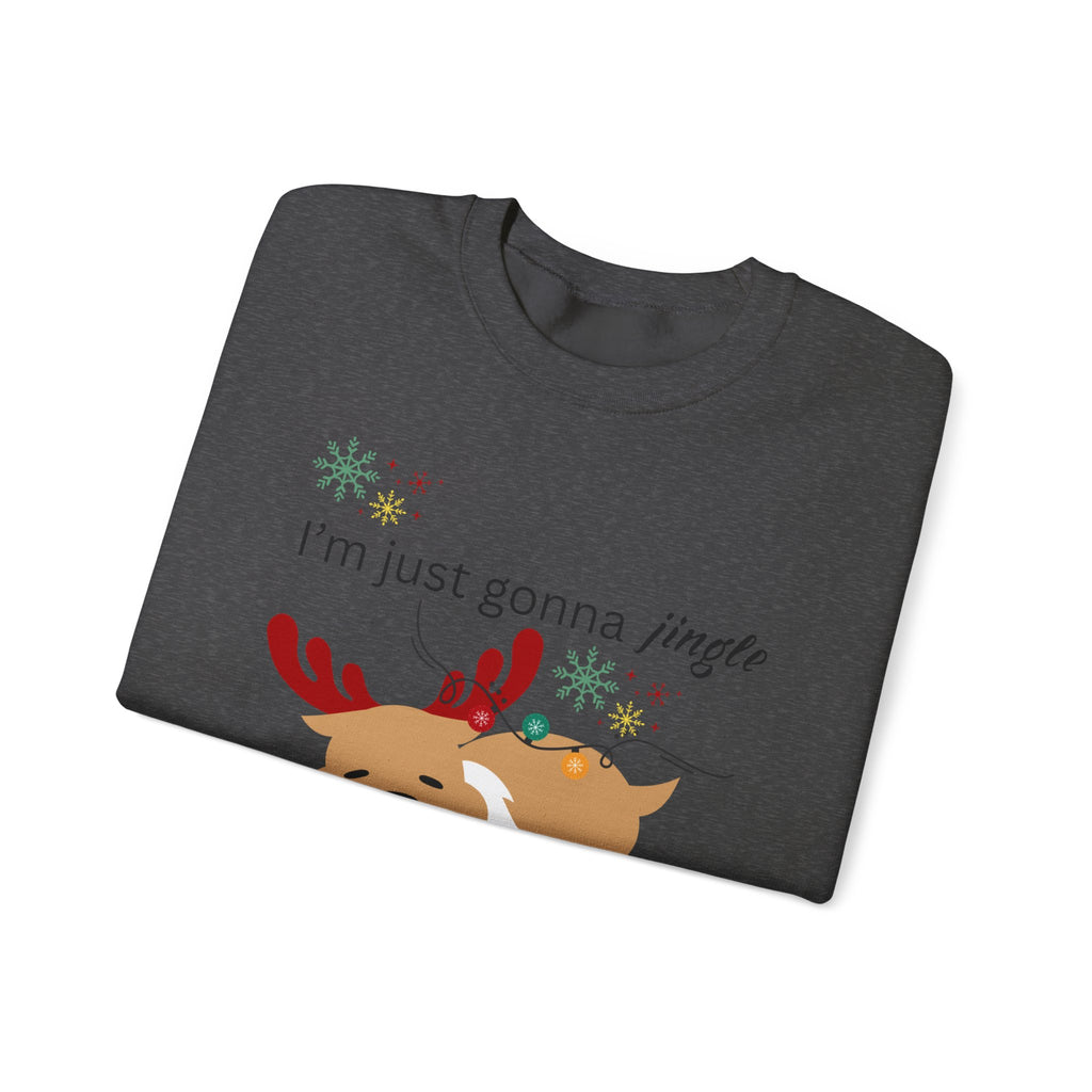 Cute Reindeer Holiday Sweatshirt — "I’m Just Gonna Jingle Some of the Way" Cute Reindeer Crewneck Sweatshirt  Holiday Sweatshirt