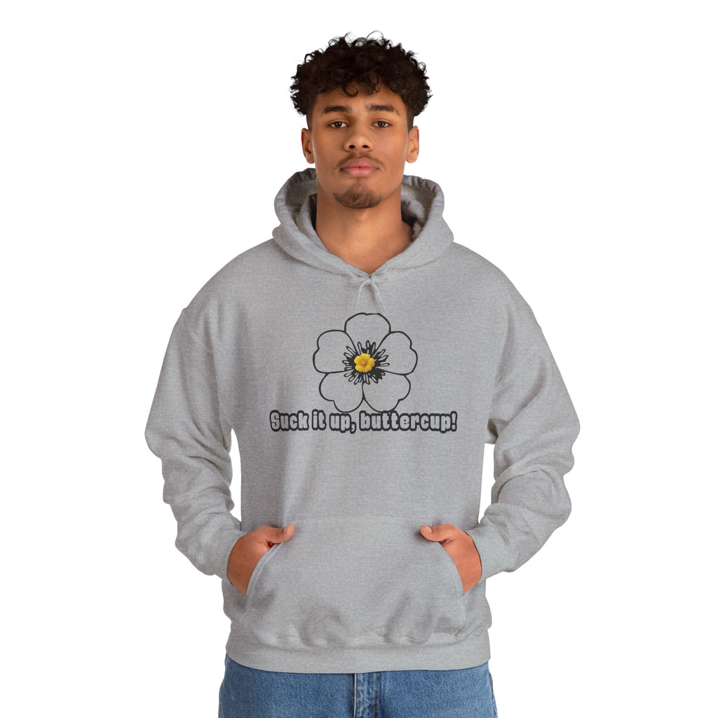 Buttercup Floral Hoodie — “Suck it up, buttercup!” Comfort Sweatshirt