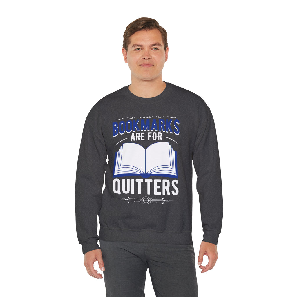 Bookmarks Are For Quitters Sweatshirt — Funny Book Lover Crewneck