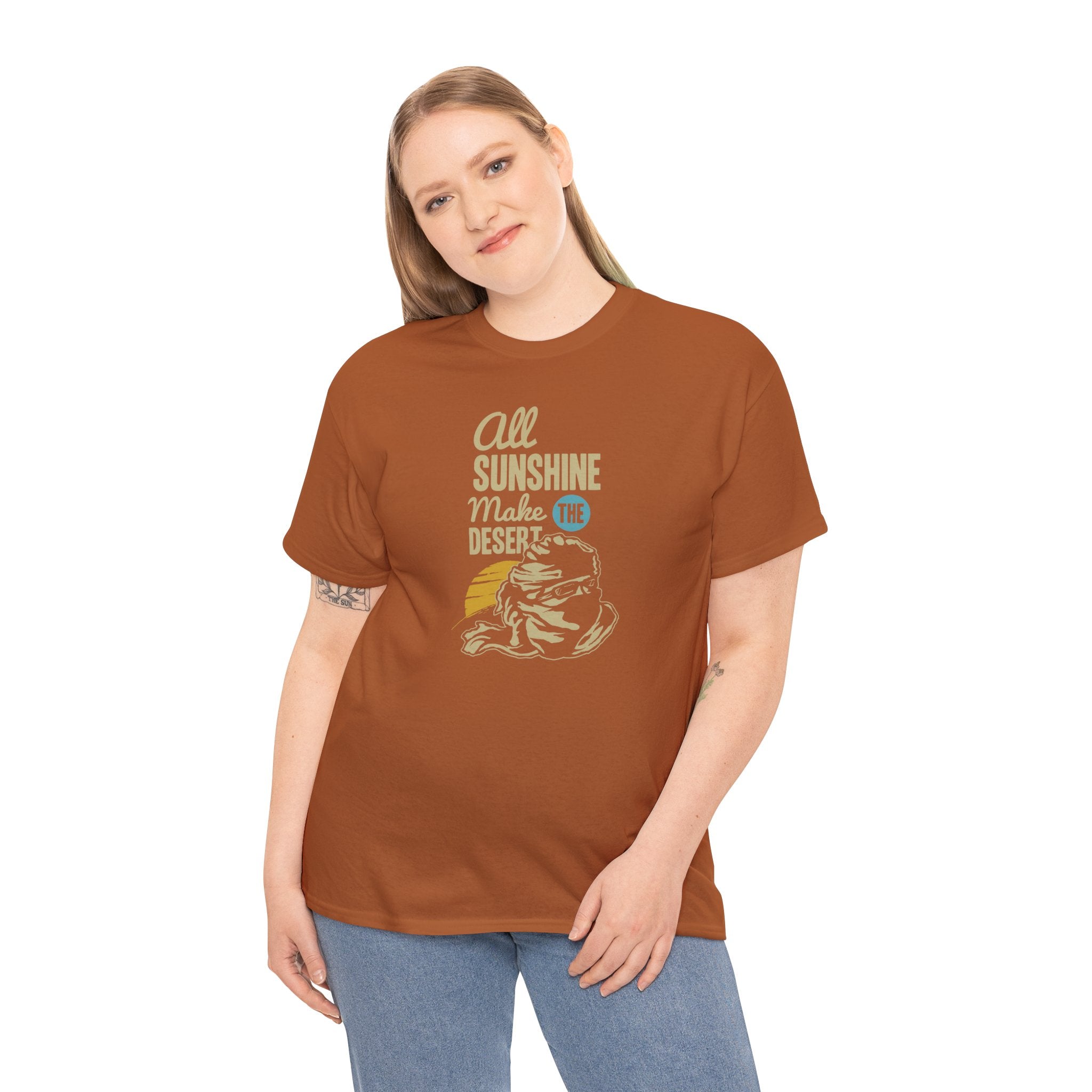 All Sunshine Makes Desert Unisex Tshirt