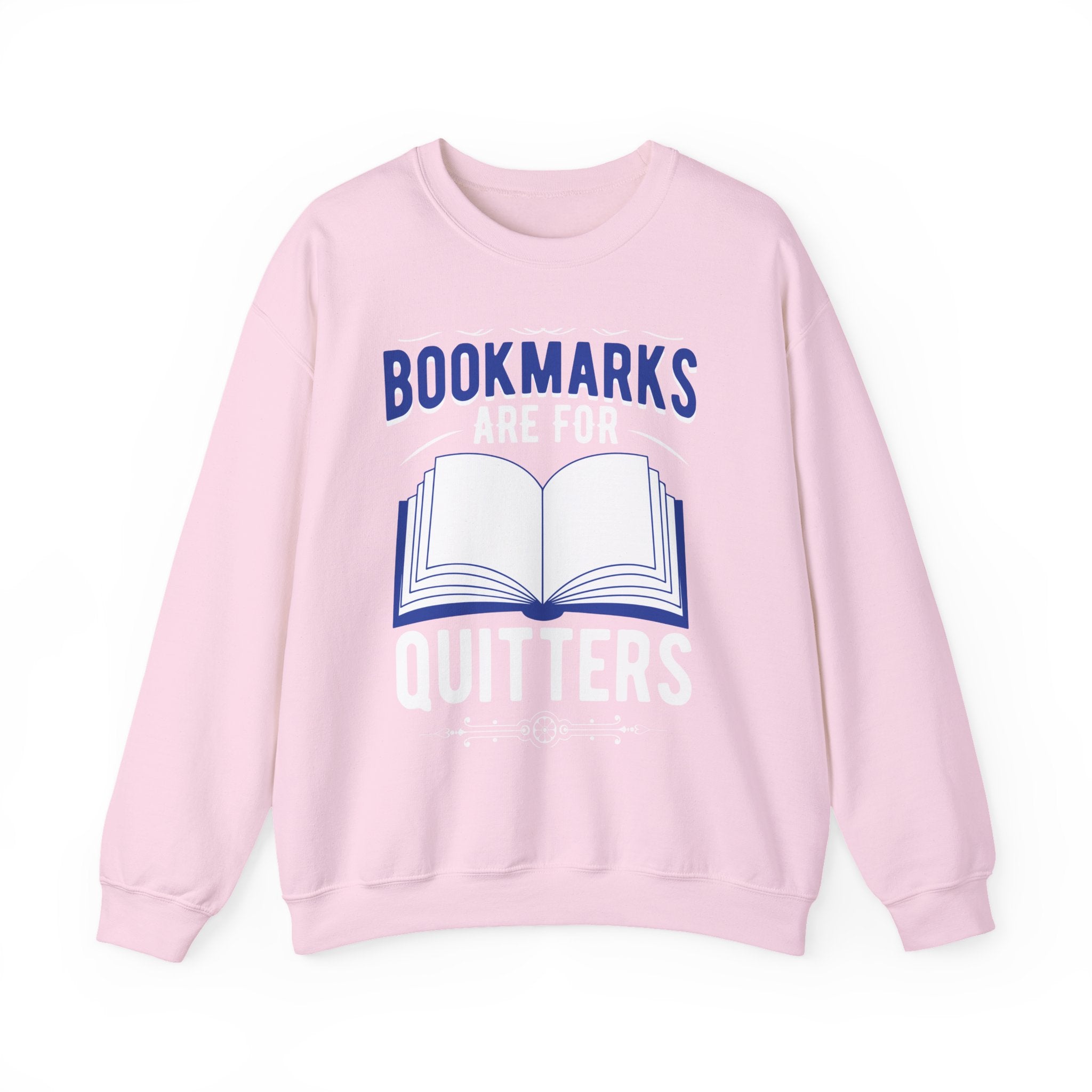 Bookmarks Are For Quitters Sweatshirt — Funny Book Lover Crewneck