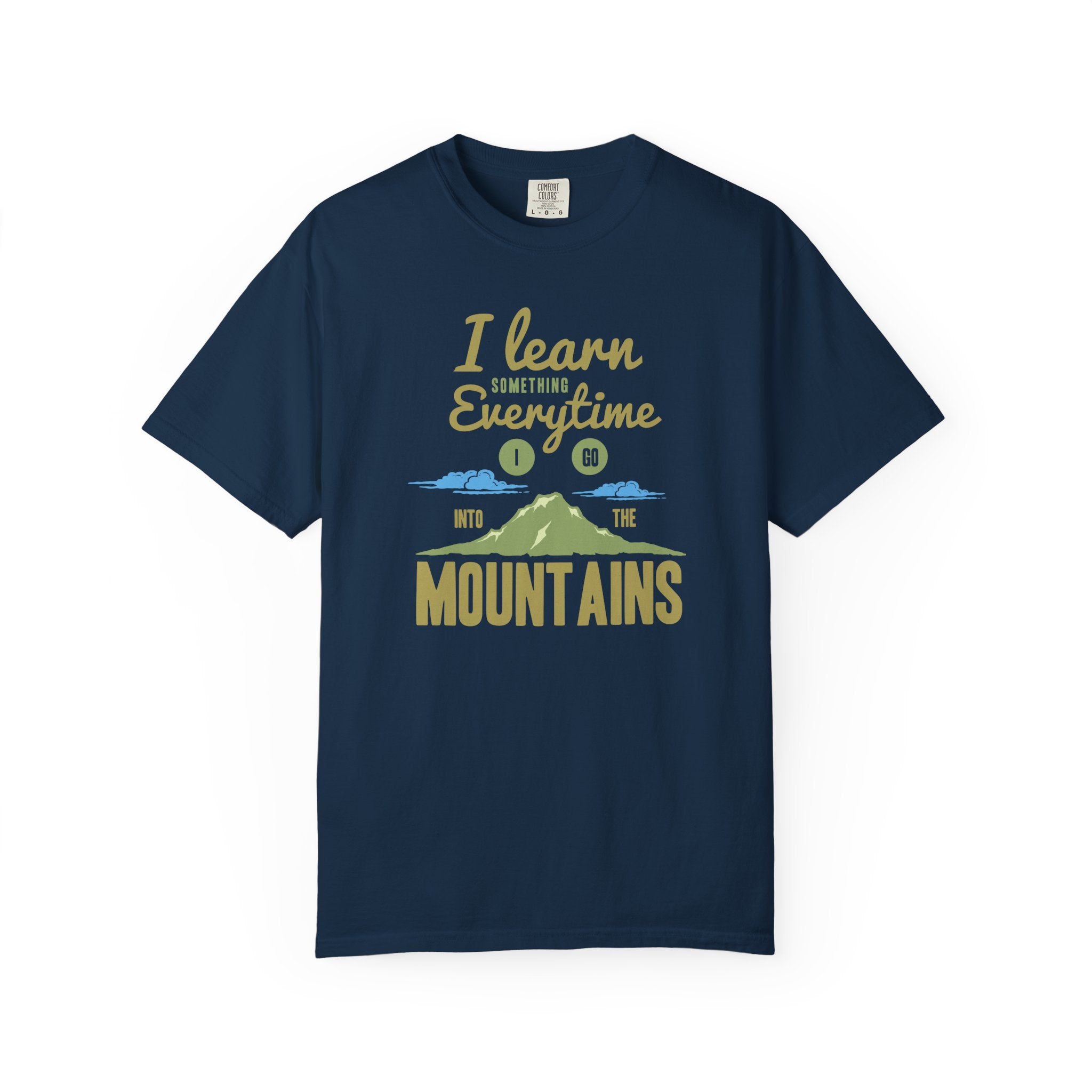 I Learn Everytime Into the Mountains Tee, Outdoor Adventure T-Shirt, Nature Lover Gift, Hiking Apparel, Unisex Casual Wear
