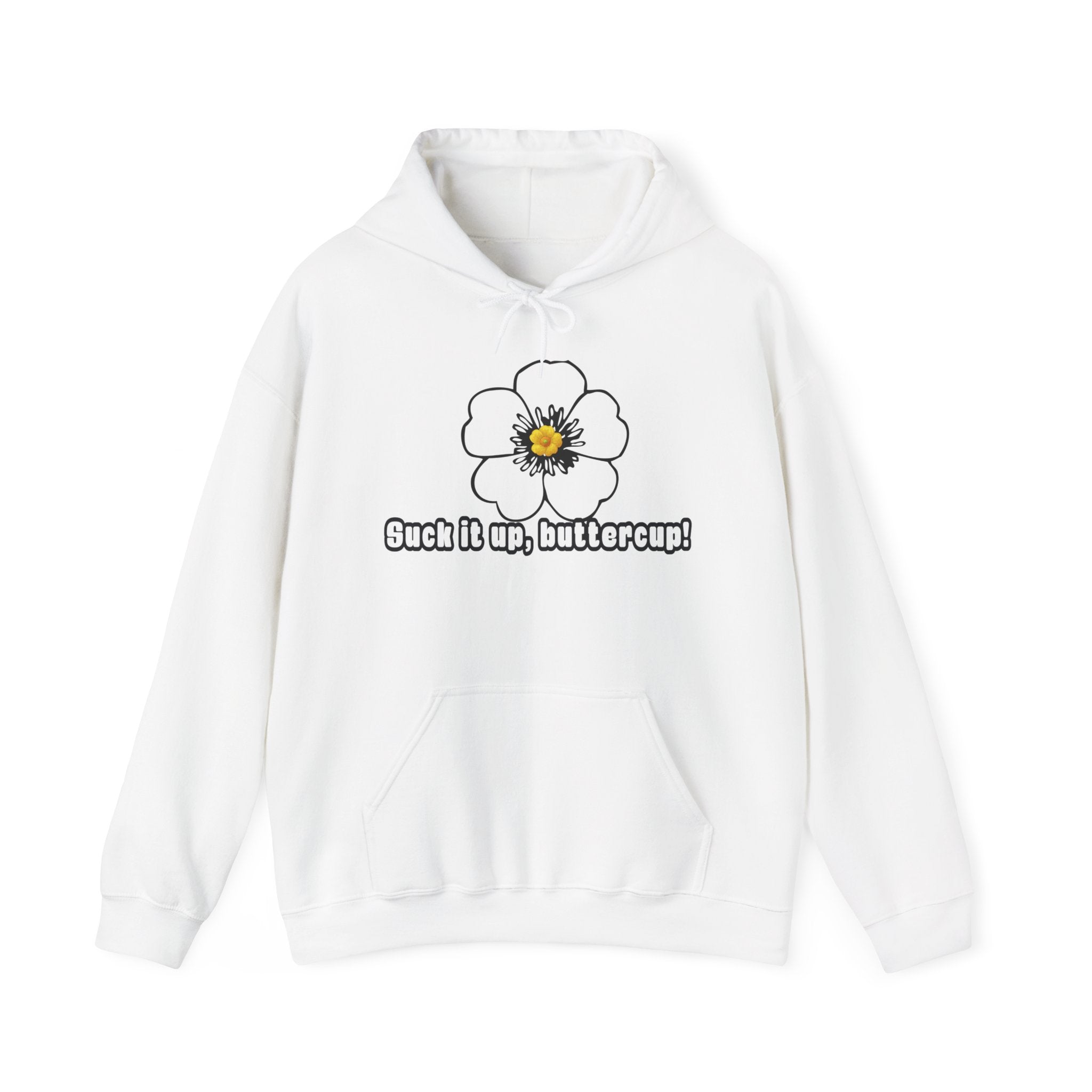 Buttercup Floral Hoodie — “Suck it up, buttercup!” Comfort Sweatshirt