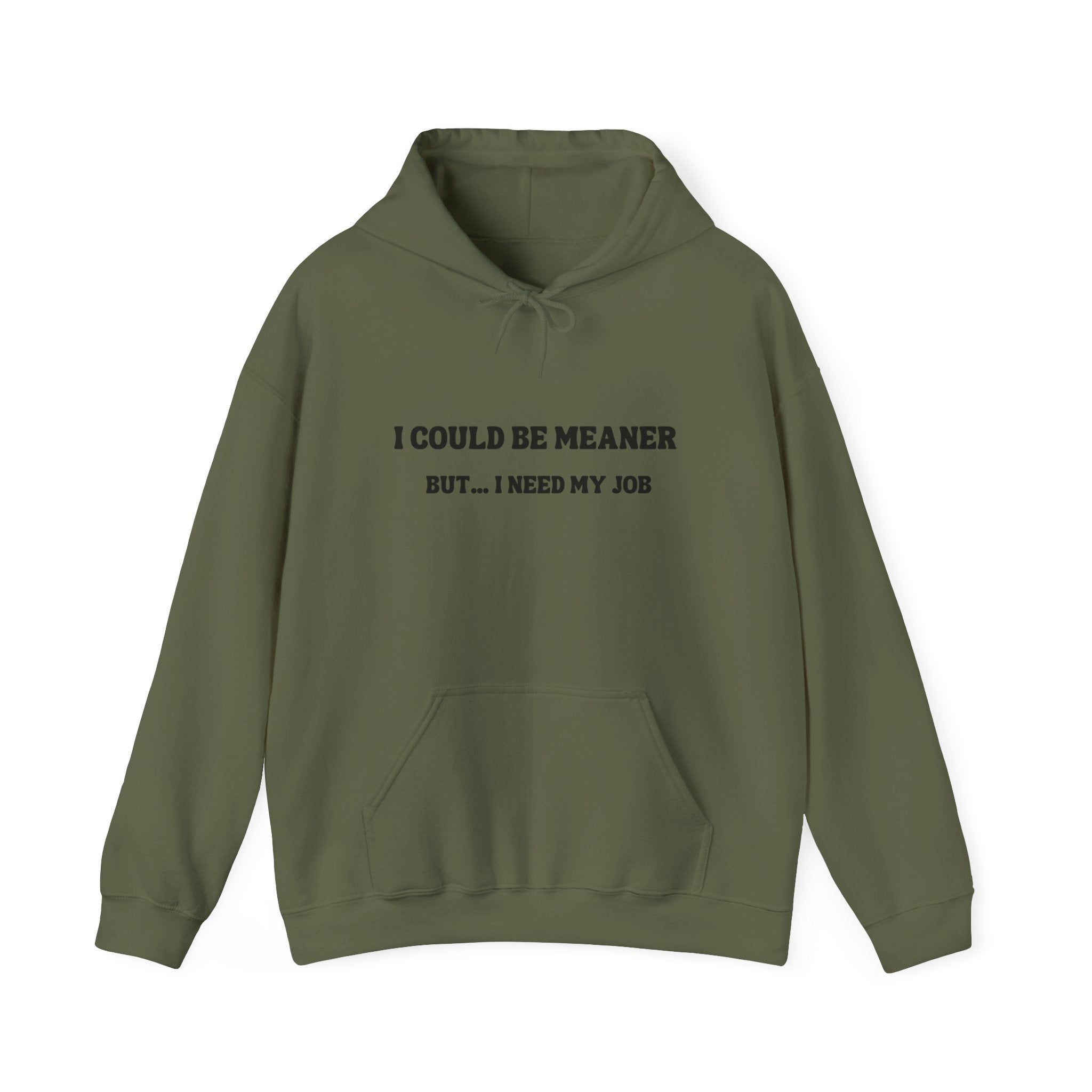 I Could Be Meaner But I Need My Job Hoodie — Funny Work Humor Hooded Sweatshirt