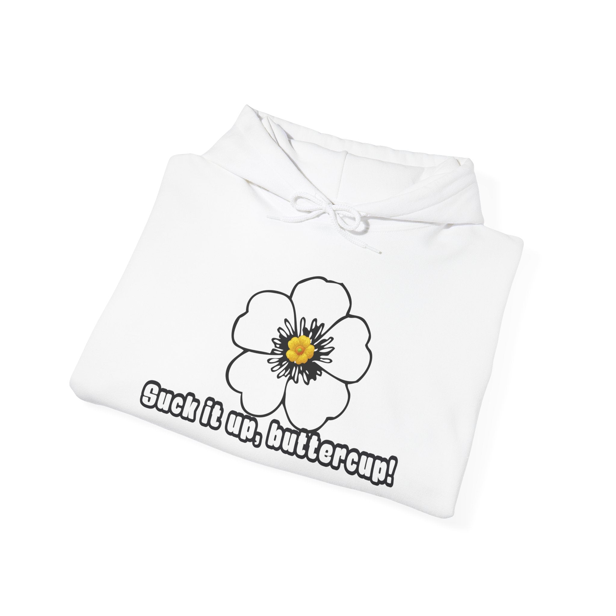 Buttercup Floral Hoodie — “Suck it up, buttercup!” Comfort Sweatshirt