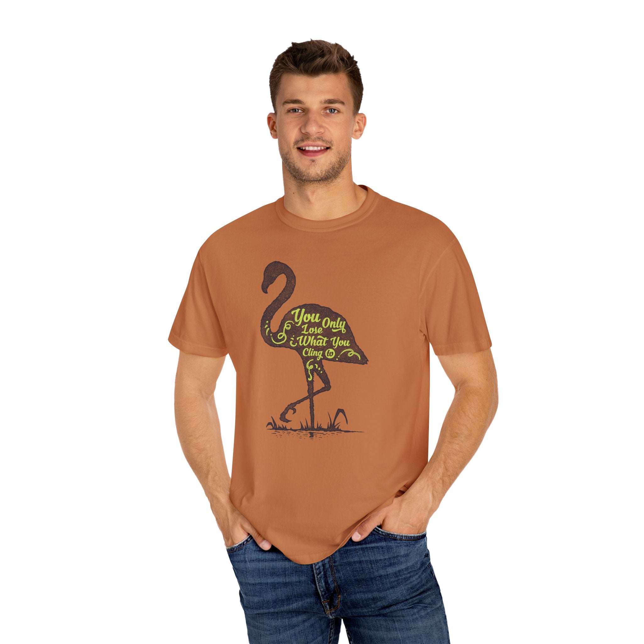 You Only Lose What You Cling To Flamingo T-Shirt — Inspirational Graphic Tee