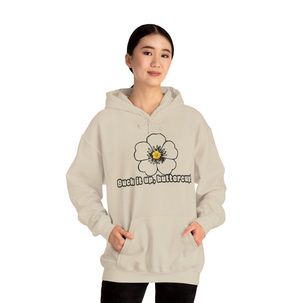 Buttercup Floral Hoodie — “Suck it up, buttercup!” Comfort Sweatshirt